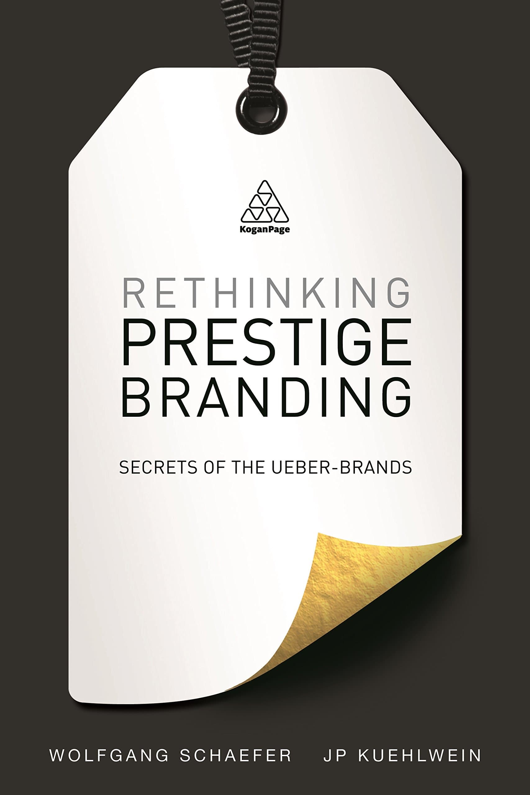Kogan Page Rethinking Prestige Branding: Secrets of the Ueber-Brands
