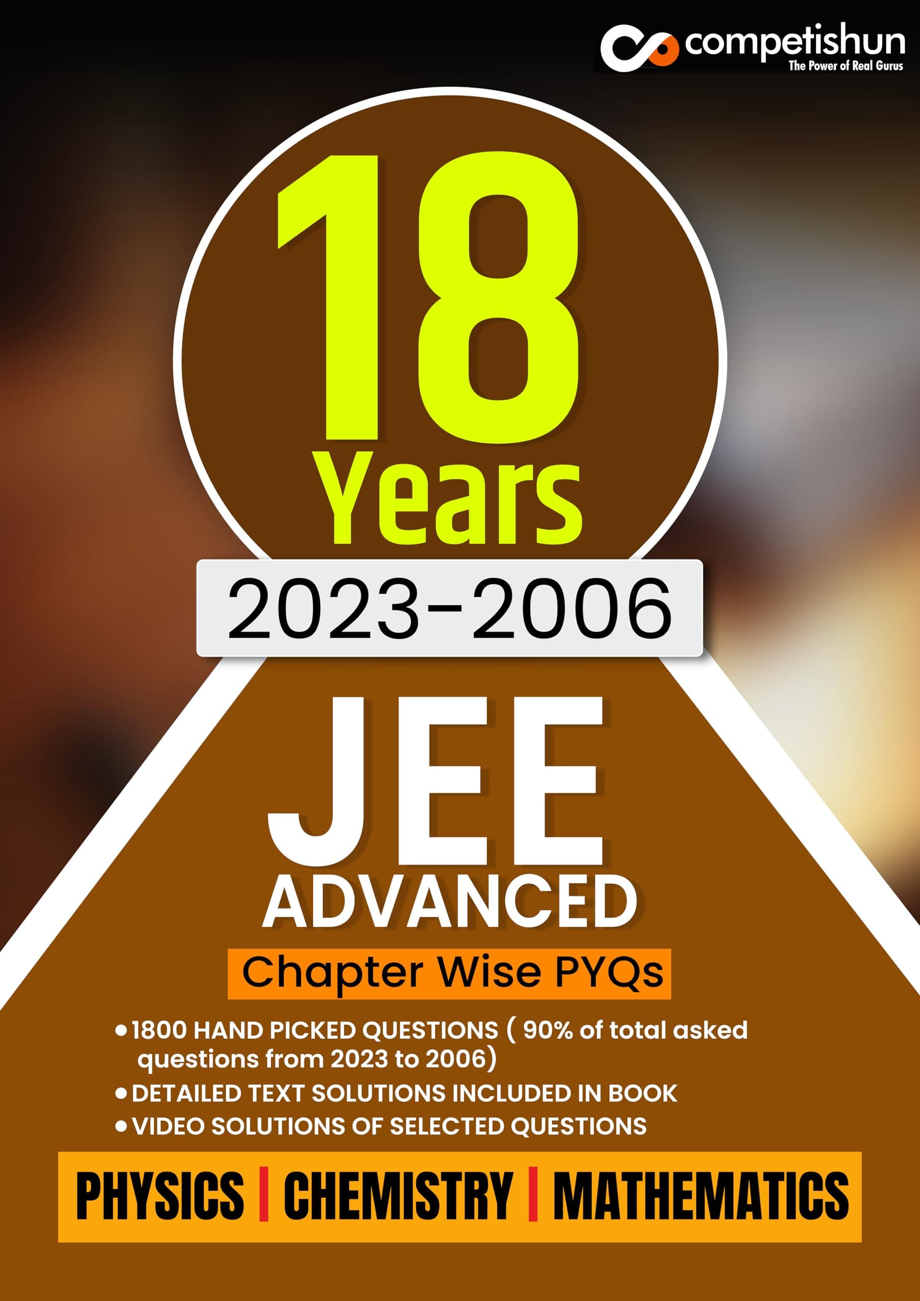 JEE Advanced Success with Competishun: Errorless PCM Comprehensive Chapter wise 18 Years JEE Advanced PYQ book (2023- 2006) | IIT JEE Advanced Previous Years Solved Question Papers Perfect Paperback – 20 March 2024