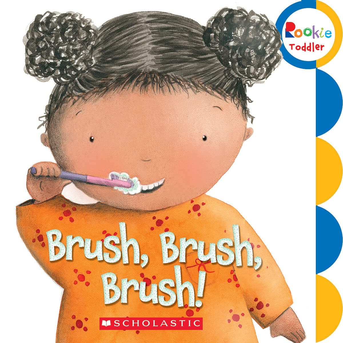 Brush, Brush, Brush! (Rookie Toddler) Board book – Picture Book, 1 Mar. 2010
