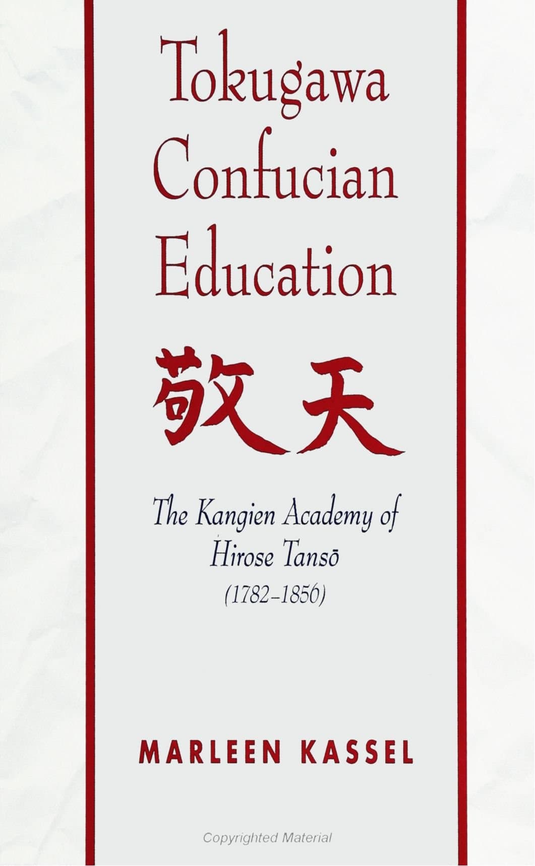 Tokugawa Confucian Education: The Kangien Academy of Hirose Tansō (1782-1856) (Studies of the East Asian Institute (State University of New York Press))