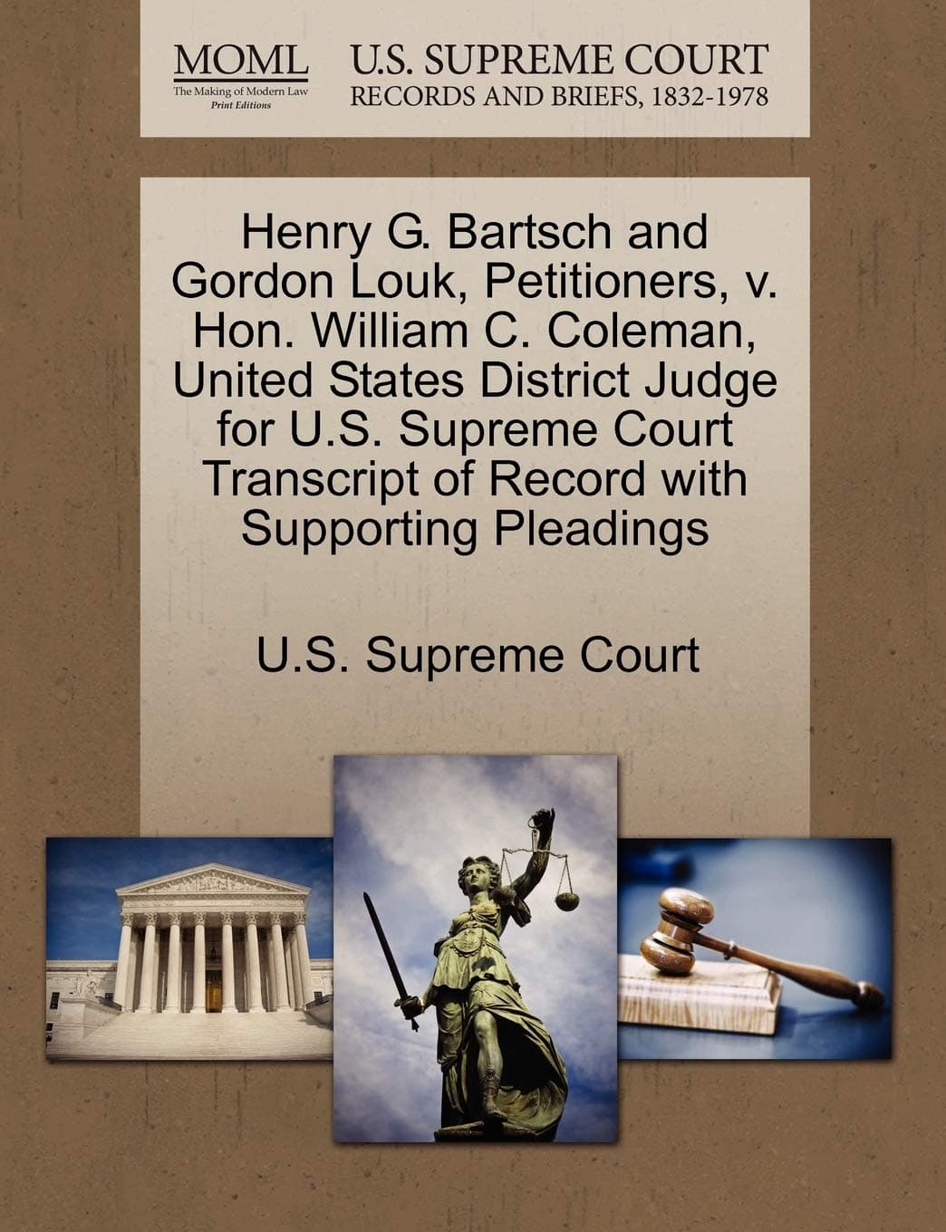 Henry G. Bartsch and Gordon Louk, Petitioners, V. Hon. William C. Coleman, United States District Judge for U.S. Supreme Court Transcript of Record with Supporting Pleadings