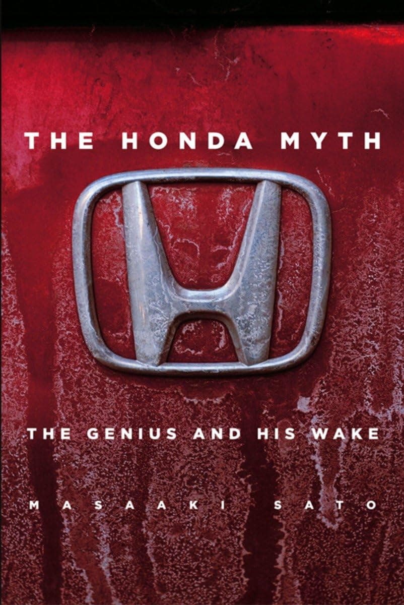 The Honda Myth: The Genius and His Wake Hardcover – 19 Dec. 2006