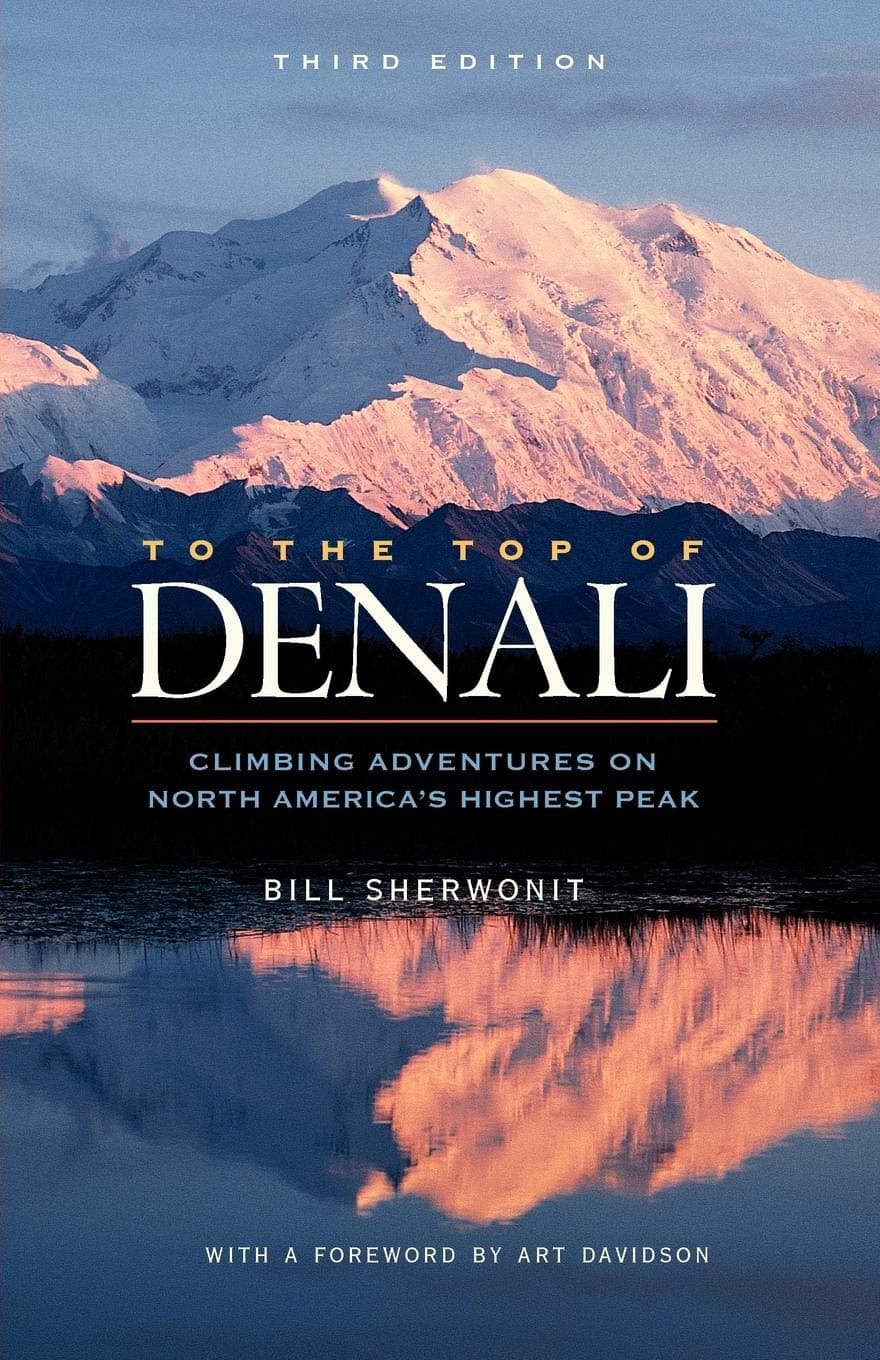 To The Top of Denali: Climbing Adventures on North America's Highest Peak