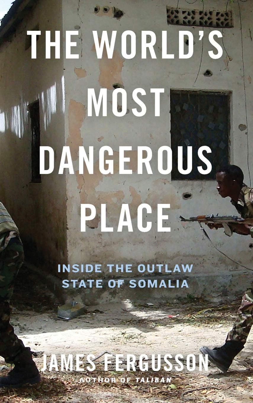 The World's Most Dangerous Place: Inside the Outlaw State of Somalia Hardcover – May 28, 2013