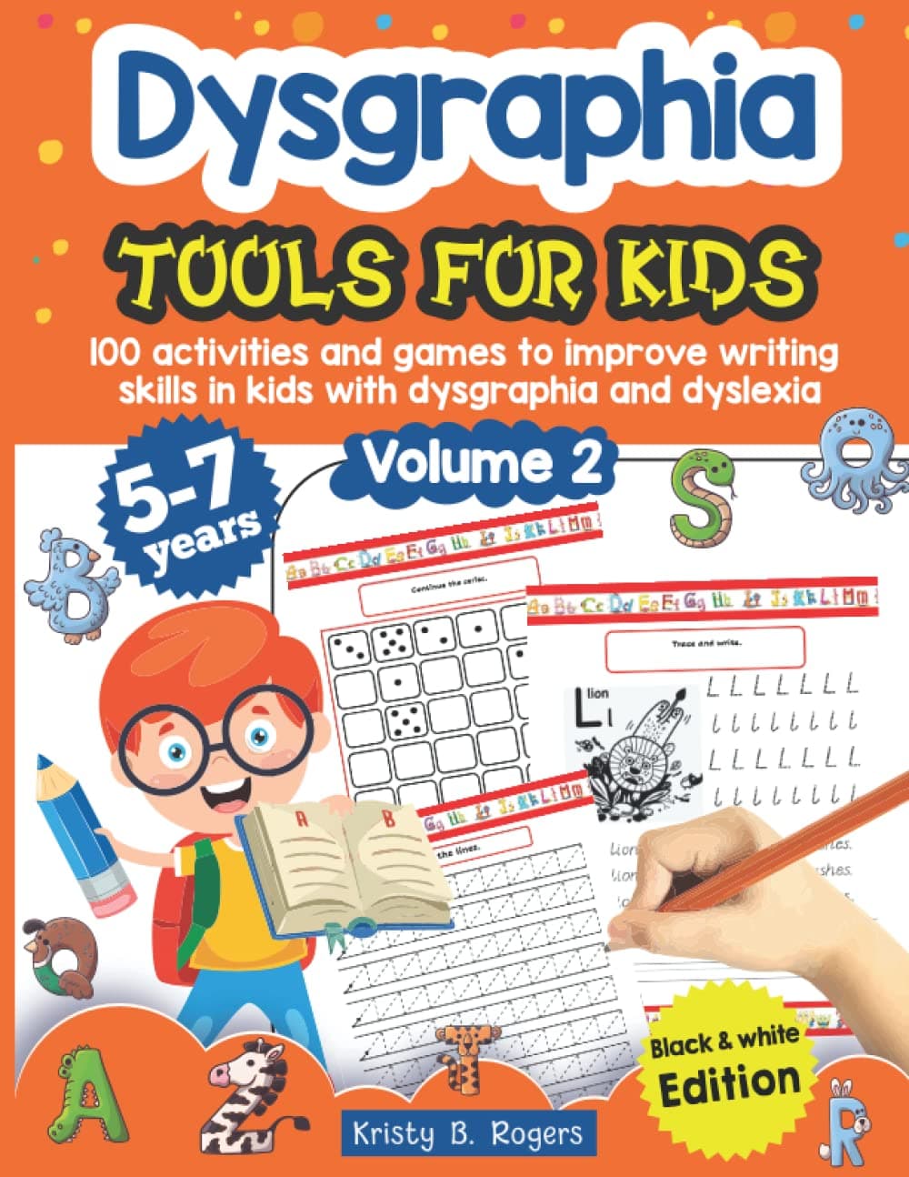 Dysgraphia tools for kids. 100 activities and games to improve writing skills in kids with dysgraphia and dyslexia. Volume 2. 5-7 years. Black & White Edition.