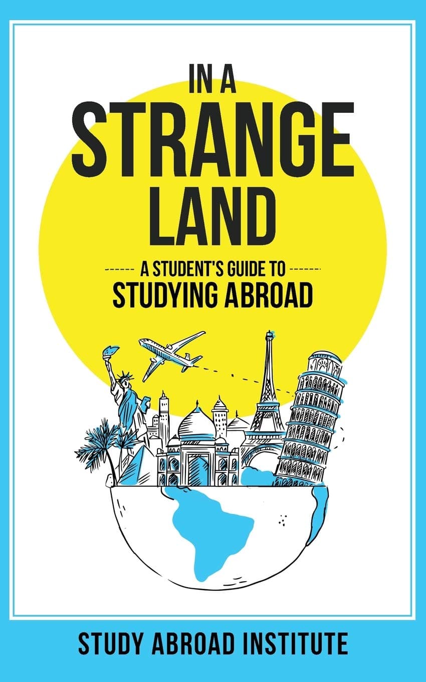 In a Strange Land: A Student's Guide to Studying Abroad Paperback – July 9, 2020