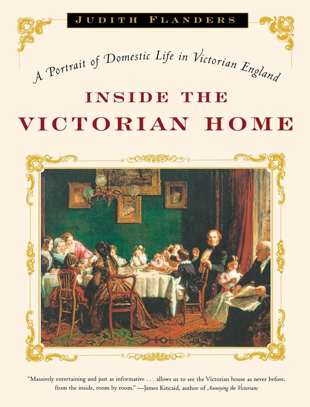 Inside the Victorian Home: A Portrait of Domestic Life in Victorian England Paperback – Illustrated, November 17, 2005