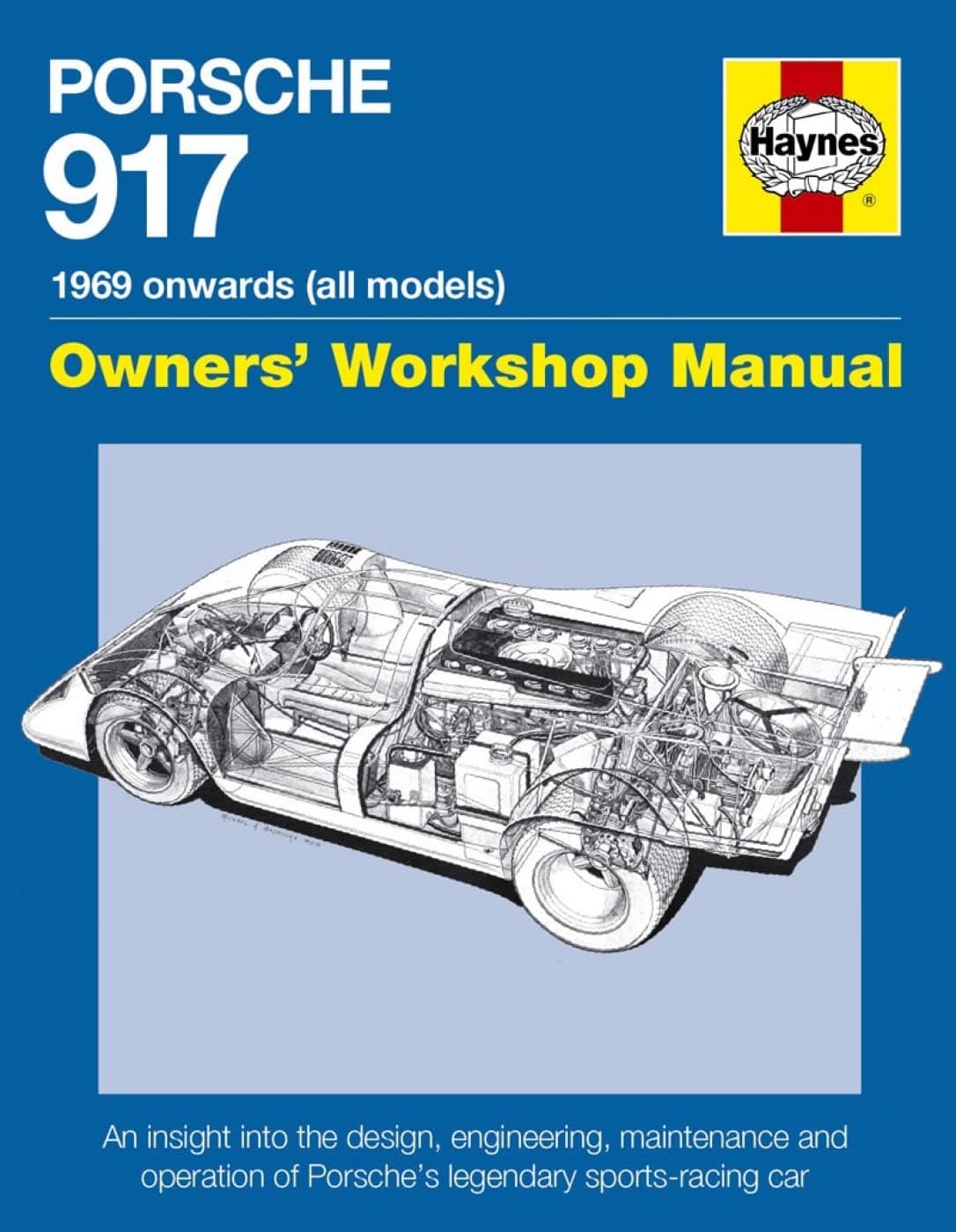 Porsche 917 Owners' Workshop Manual: Owners' Workshop Manual 1969 onwards (all models) (Haynes Owners' Workshop Manual) Hardcover – 10 Dec. 2015