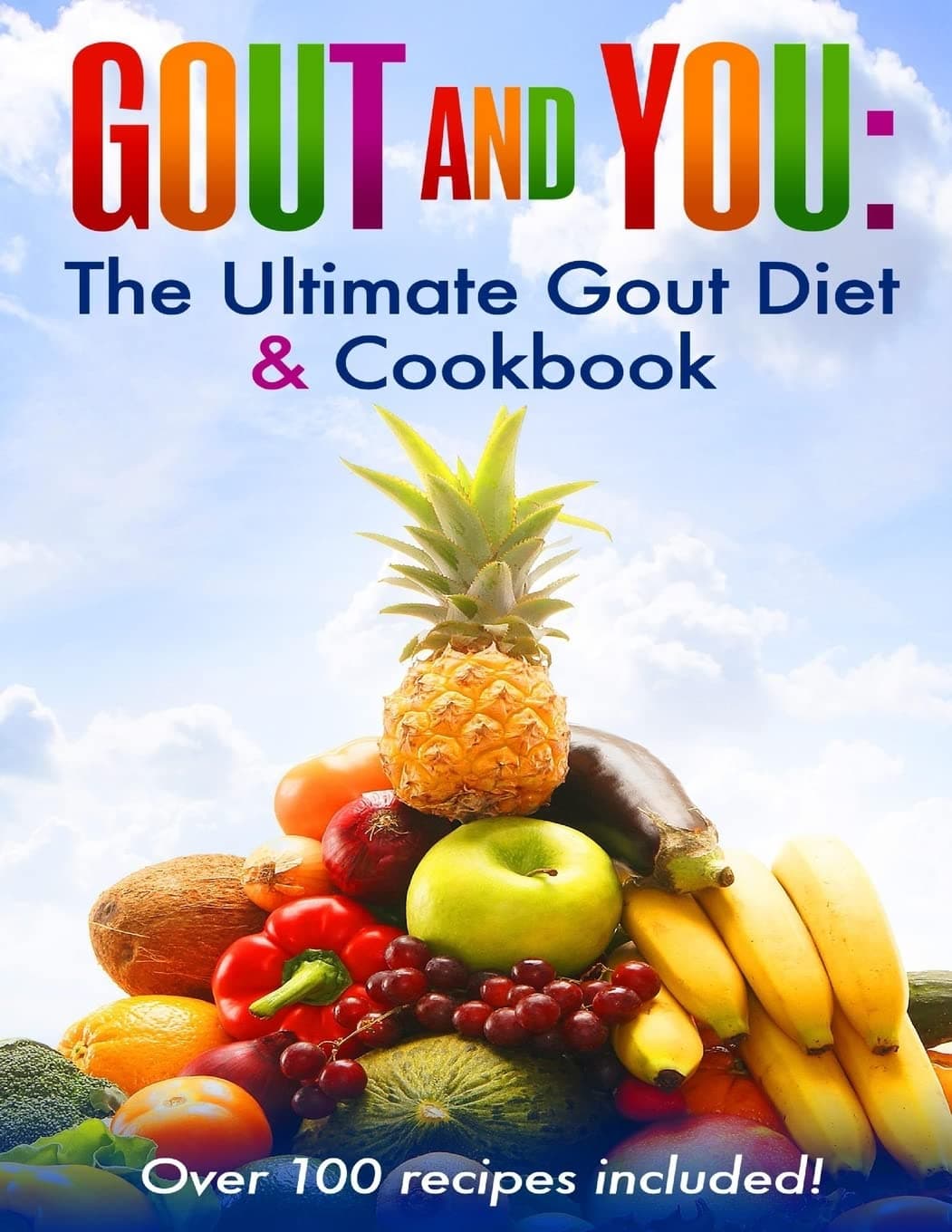 Gout and You: The Ultimate Gout Diet & Cookbook Paperback – December 8, 2015