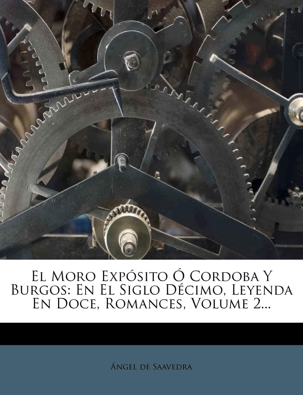 El Moro Exp Sito Cordoba y Burgos: En El Siglo D Cimo, Leyenda En Doce, Romances, Volume 2...