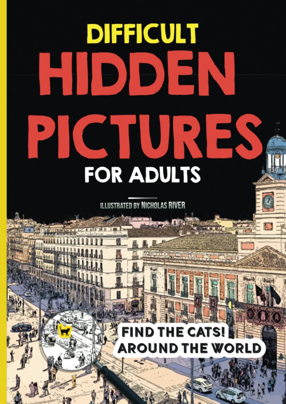 Difficult Hidden Pictures for Adults - Find the cats! Around the World: a challenging search book with unique illustrations