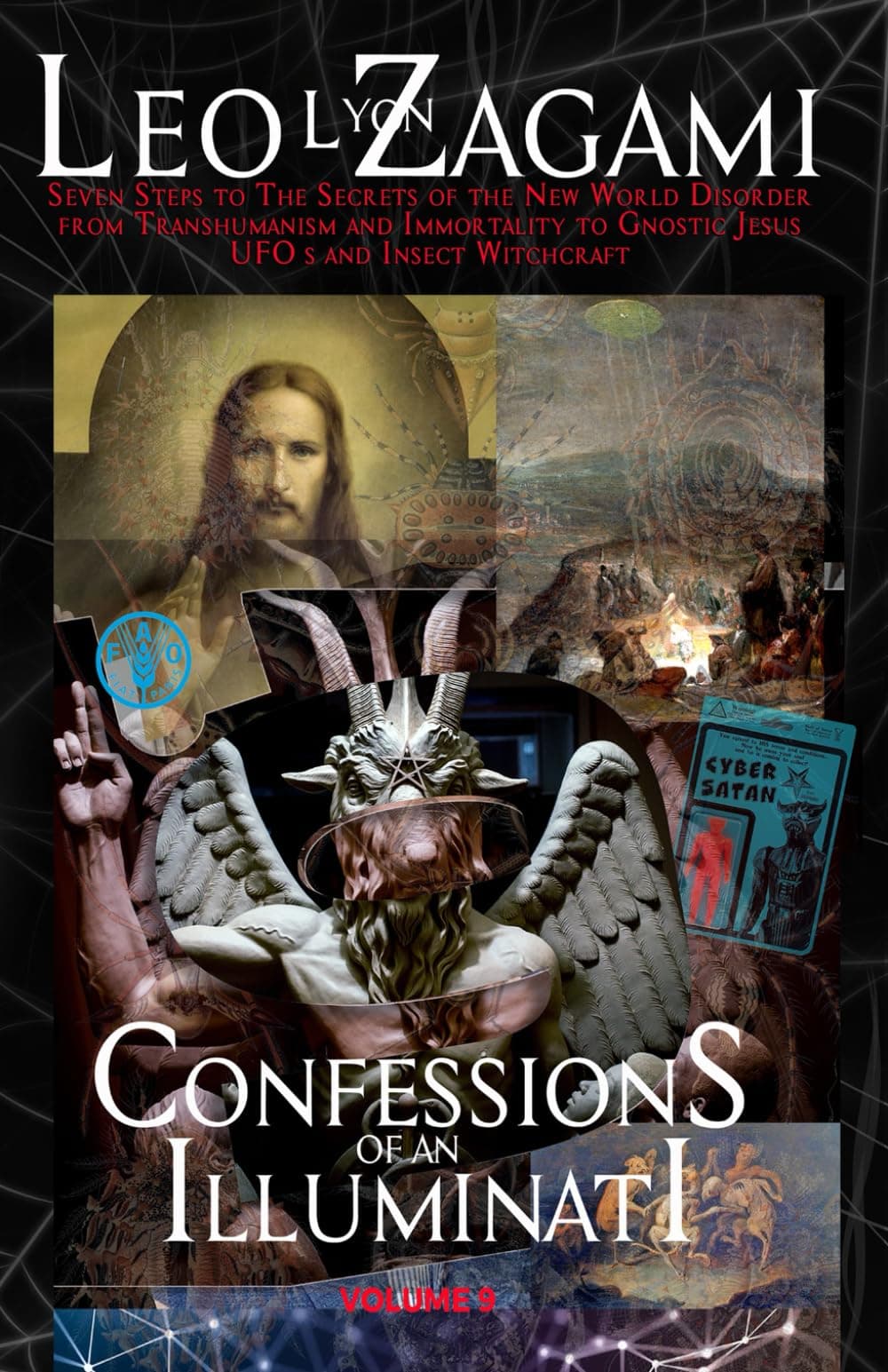 Confessions of an Illuminati Volume 9: Seven Steps to The Secrets of the New World Disorder from Transhumanism and Immortality to Gnostic Jesus, UFOs, and Insect Witchcraft Paperback – 25 July 2023