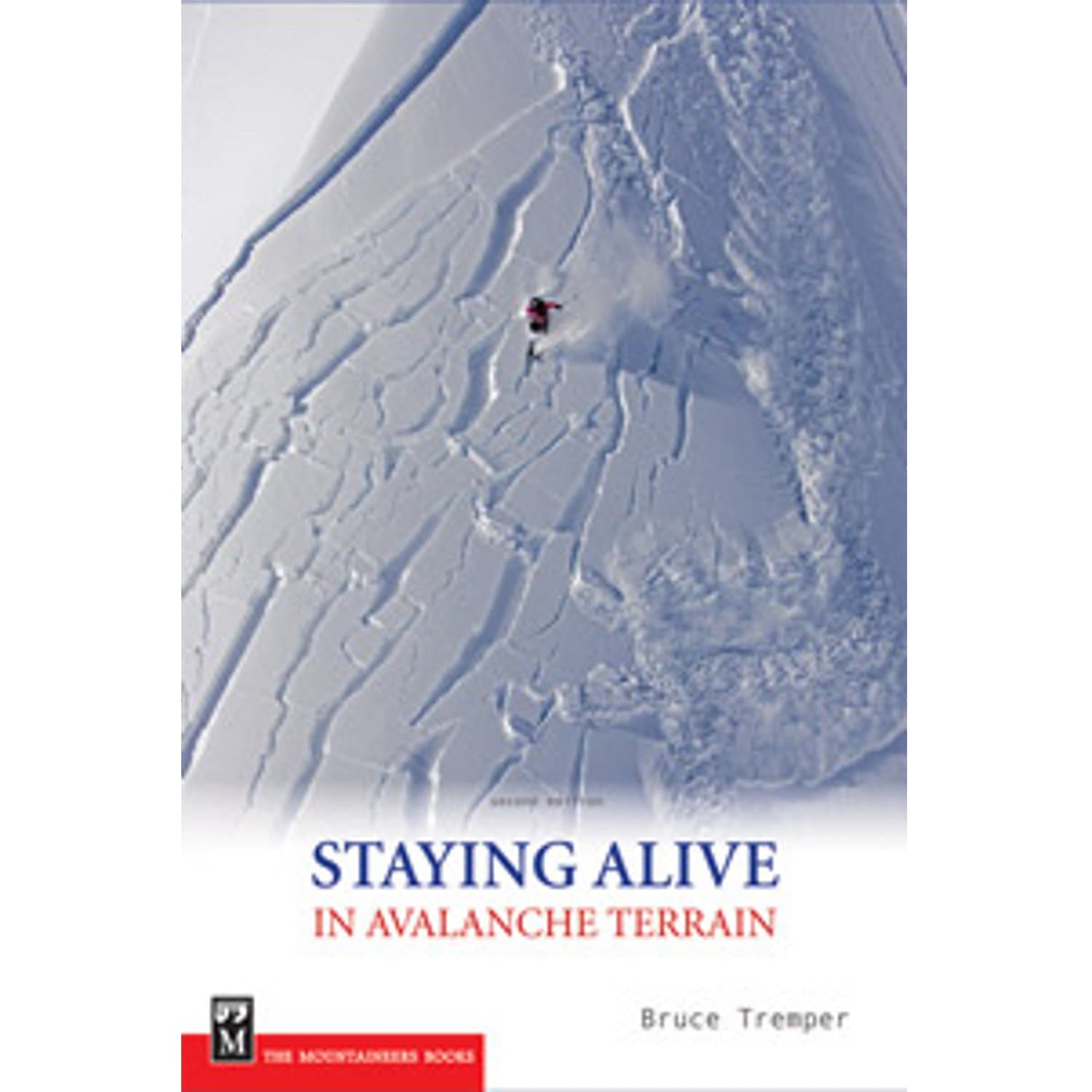 Staying Alive in Avalanche Terrain