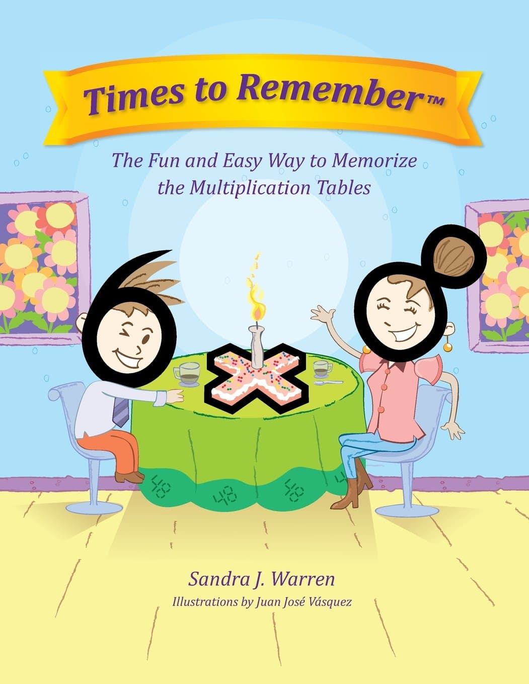 Times To Remember: The Fun and Easy Way to Memorize the Multiplication Tables Paperback – February 22, 2012