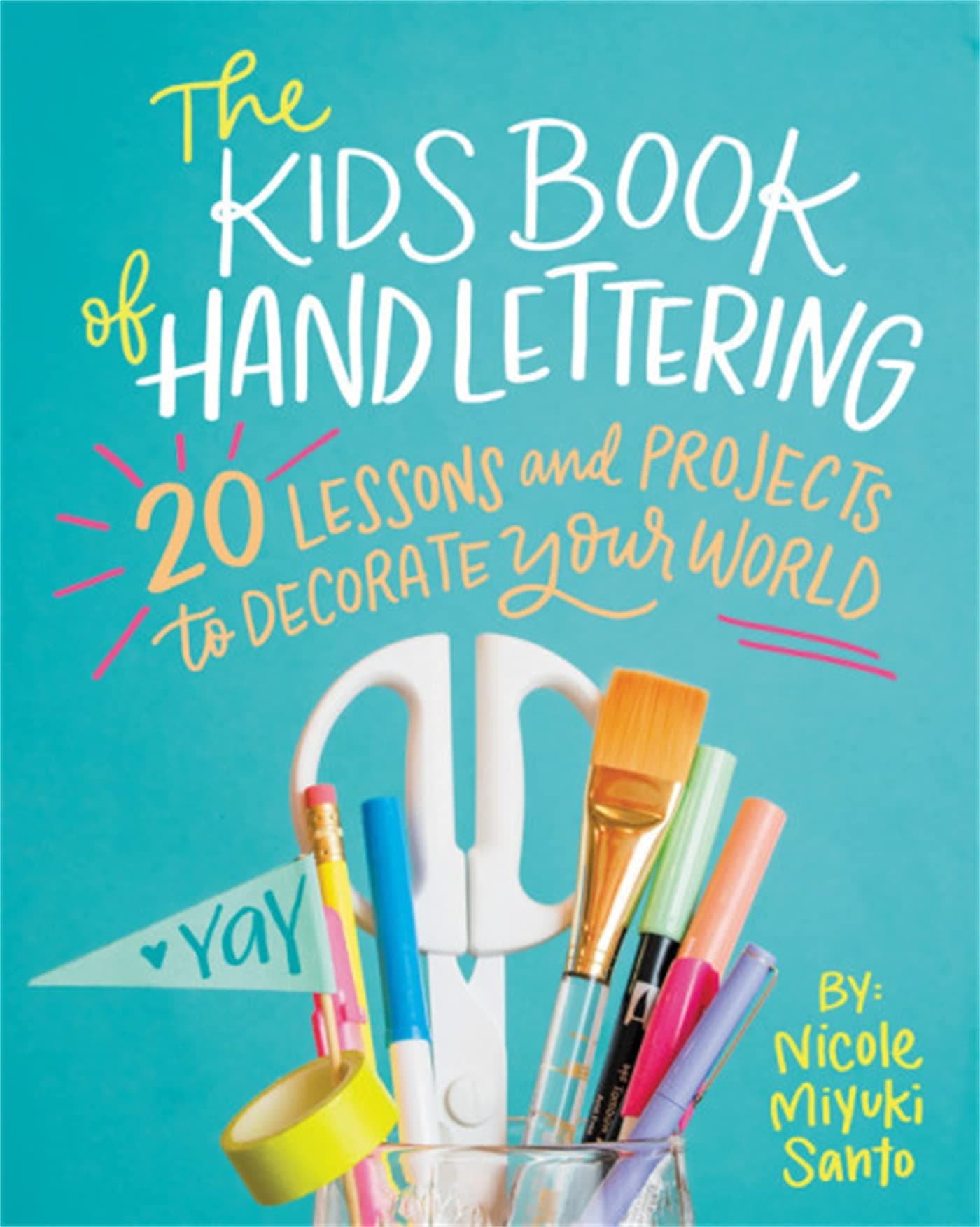 The Kids' Book of Hand Lettering: 20 Lessons and Projects to Decorate Your World Paperback – Illustrated, October 2, 2018