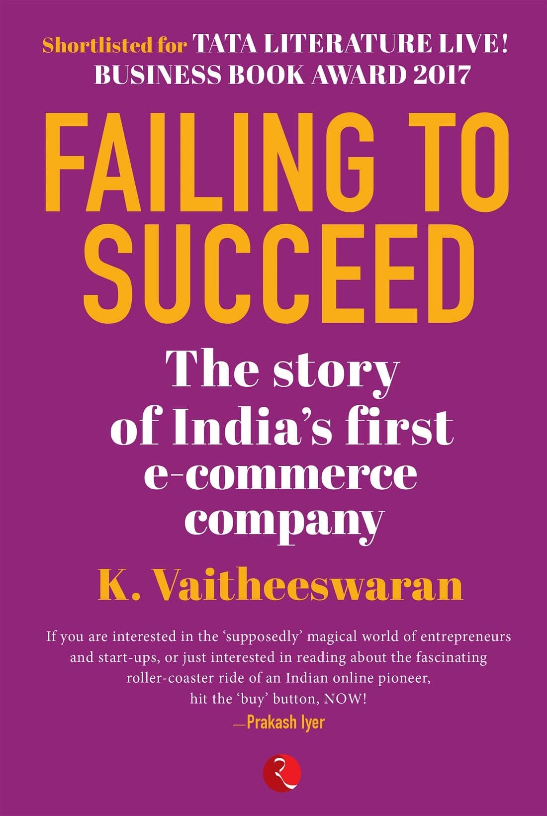 Failing to Succeed: The Story of India’s First E-Commerce Company Paperback – 1 June 2019
