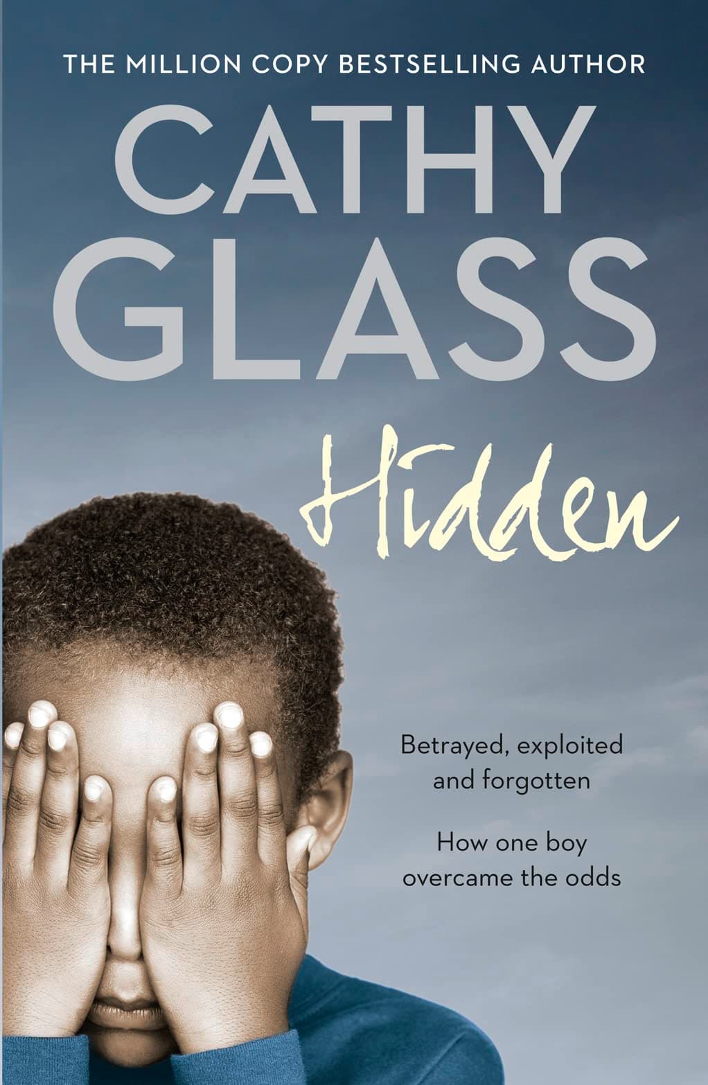 Hidden: Betrayed, Exploited and Forgotten. How One Boy Overcame the Odds. Paperback – 3 Mar. 2008