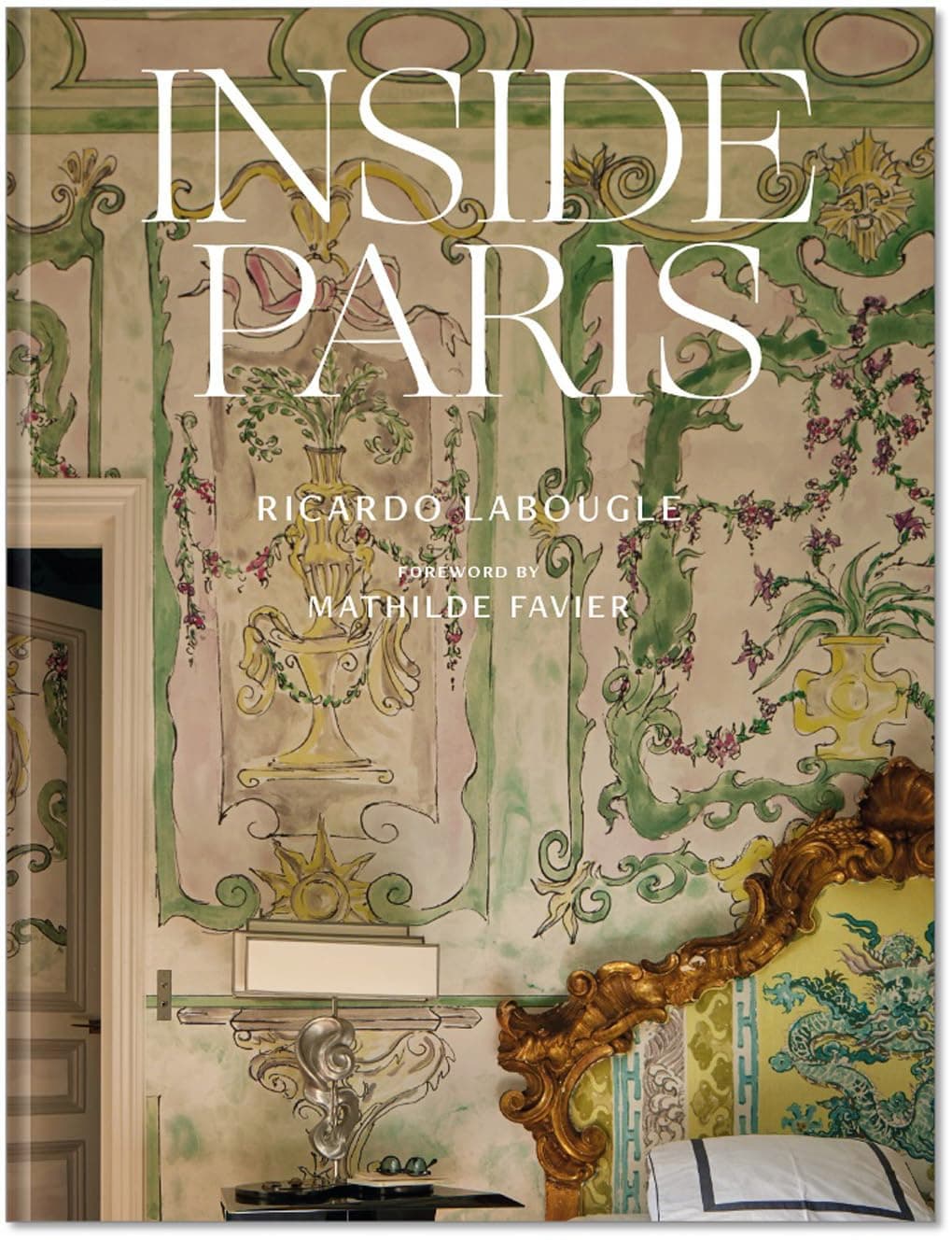 Inside Paris: An exclusive view inside the houses of Parisian interior and fashion designers, artists, and influencers