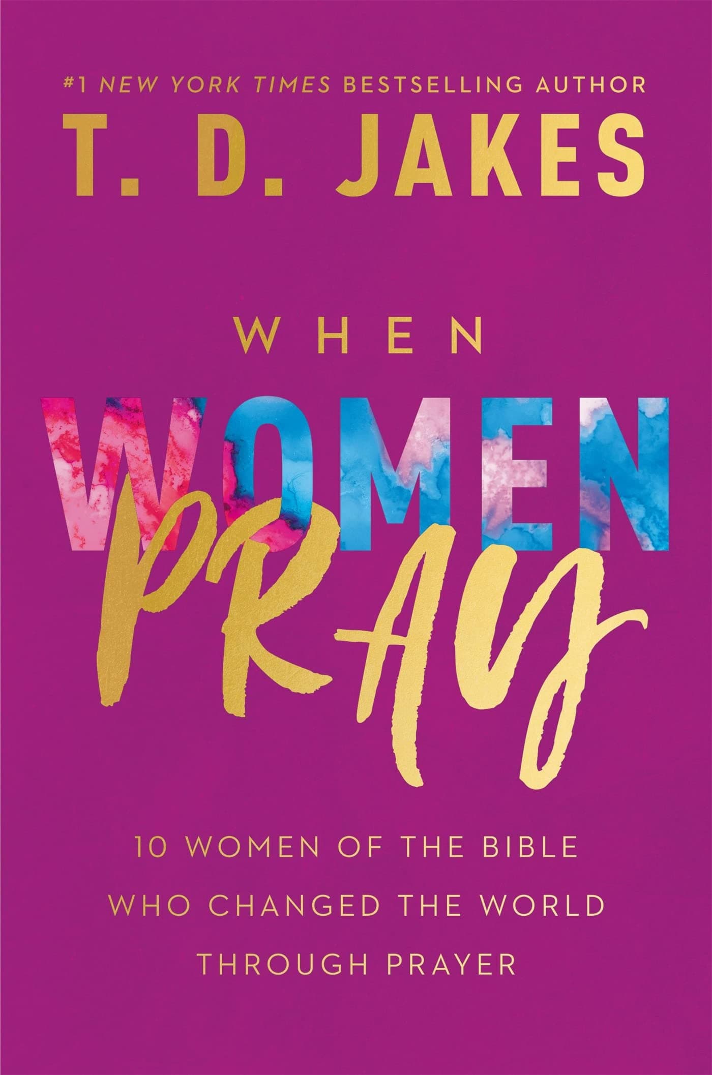 FaithWords When Women Pray: 10 Women of the Bible Who Changed the World through Prayer