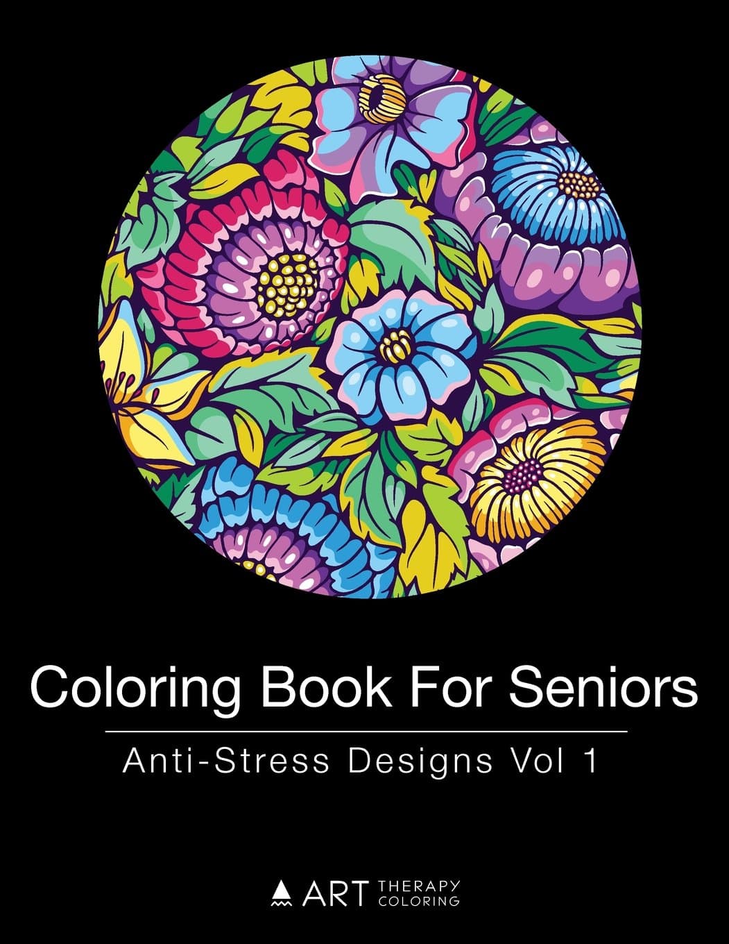 Coloring Book For Seniors: Anti-Stress Designs Vol 1: Volume 1 Paperback – 12 Jan. 2016