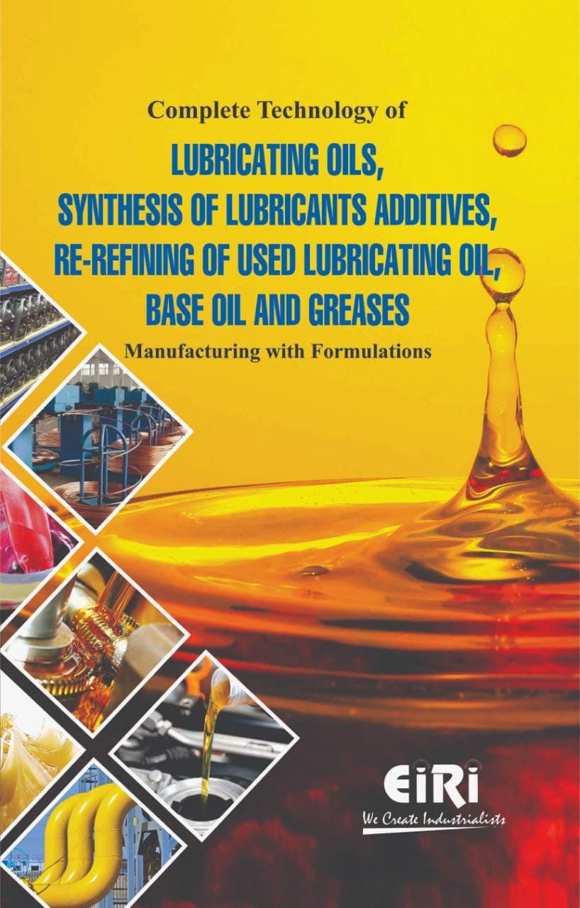 Engineers India Research Institute Complete Technology of Lubricating Oils Synthesis of Lubricants Additives Re Refining of used Lubricating Oil Base Oil and Greases: Manufacturing with Formulations Unknown Binding – January 1, 2018