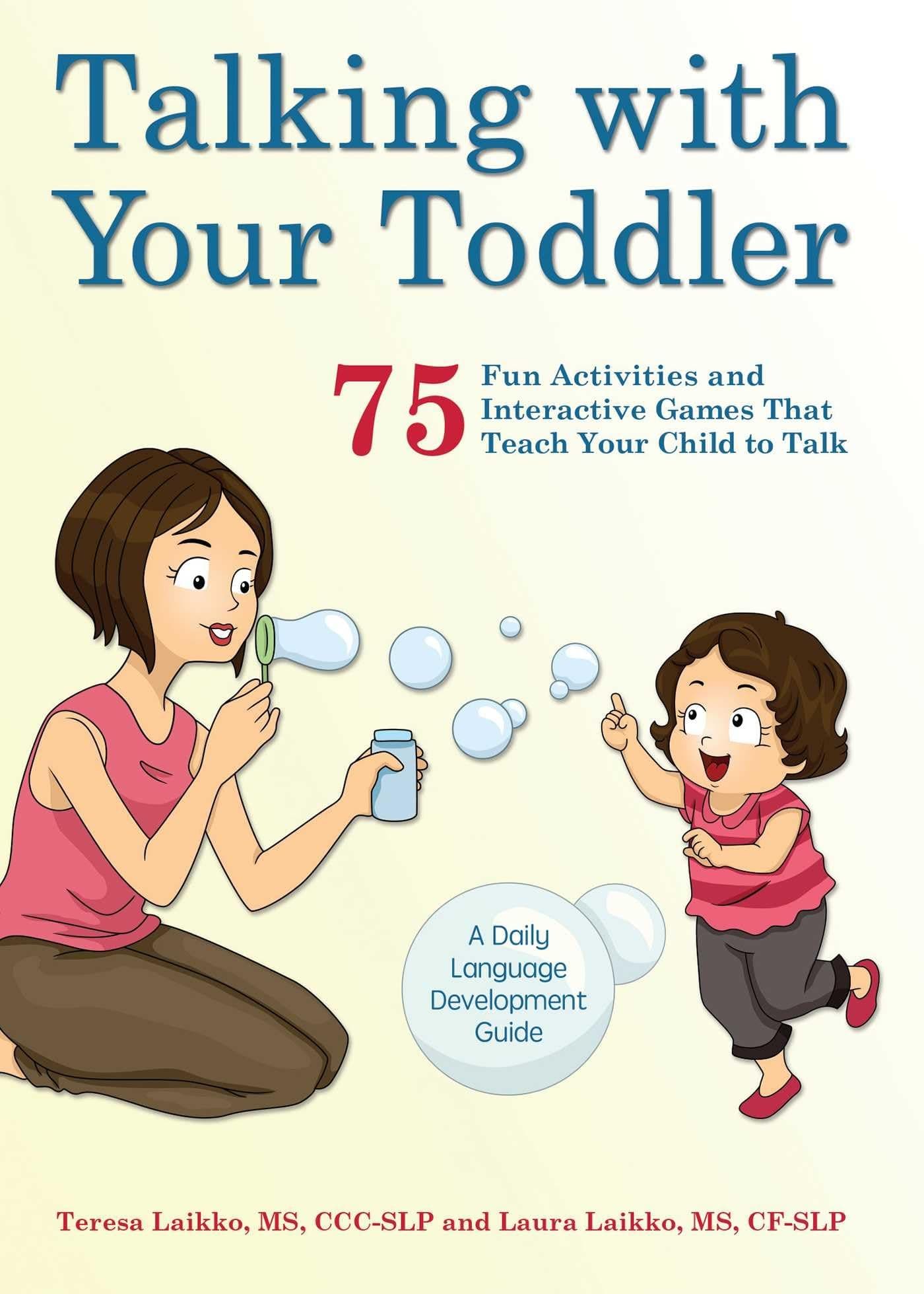 Talking with Your Toddler: 75 Fun Activities and Interactive Games That Teach Your Child to Talk Paperback – 9 August 2016