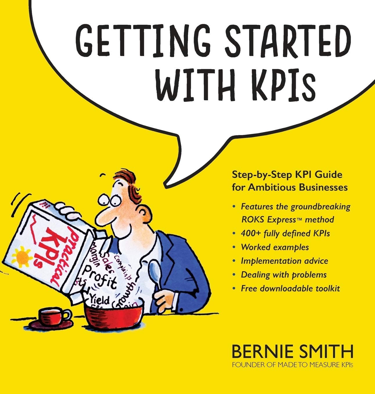 Getting Started with KPIs: Step-by-step KPI Guide for Ambitious Businesses Hardcover – Illustrated, 13 April 2018