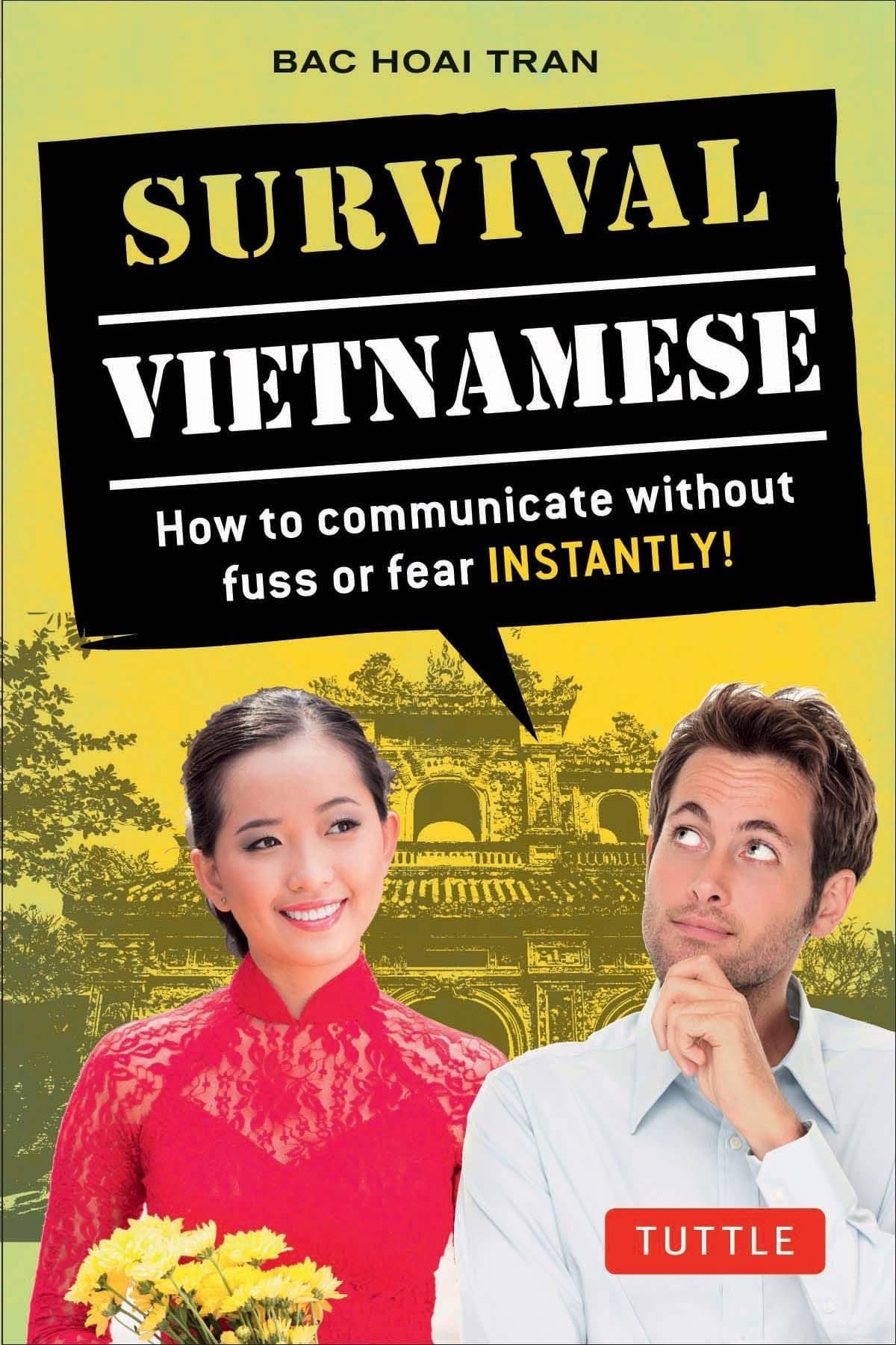 Survival Vietnamese: How to Communicate without Fuss or Fear - Instantly! (Vietnamese Phrasebook & Dictionary) (Survival Series)