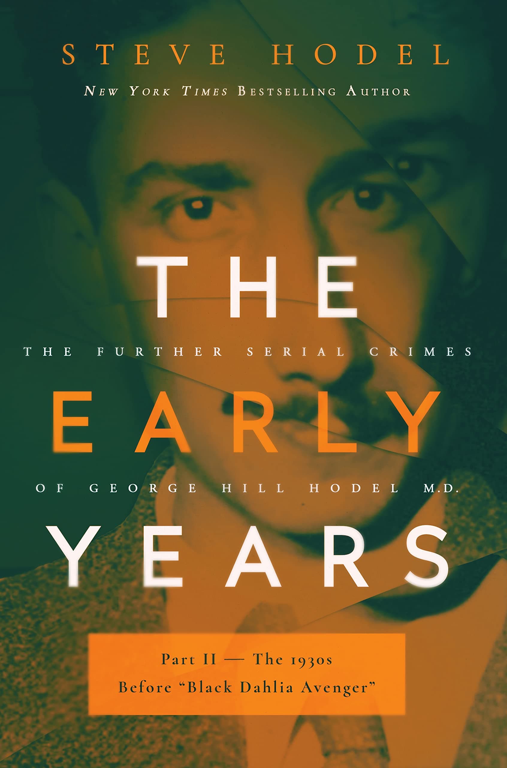 The Early Years-Part II-The 1930s: The Further Serial Crimes of George Hill Hodel M.D.