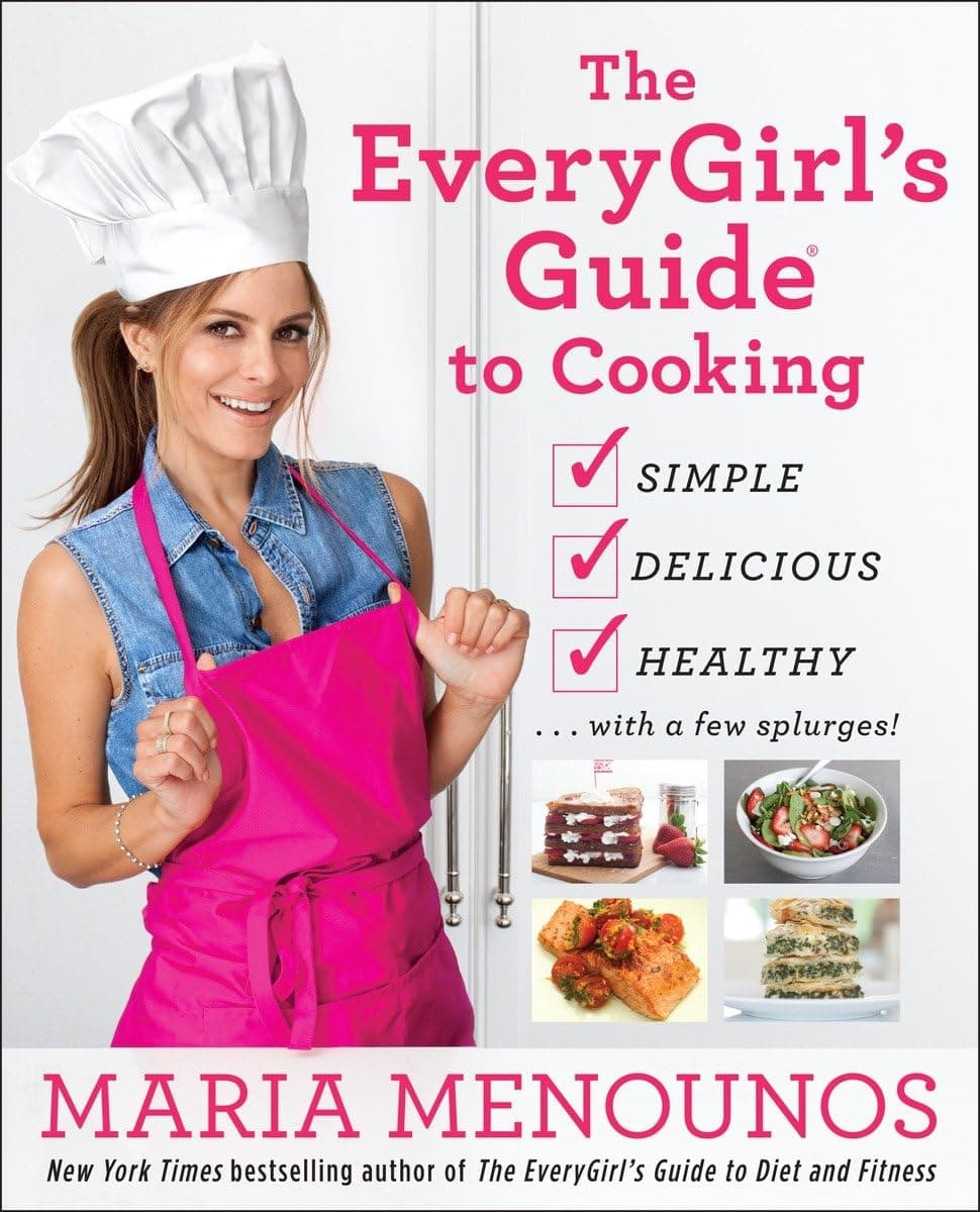 The EveryGirl's Guide to Cooking: Simple, Delicious, Healthy...with a Few Splurges!: A Cookbook Paperback – March 8, 2016