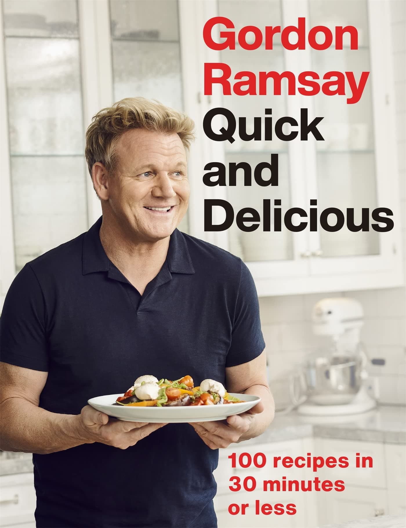 Gordon Ramsay Quick & Delicious 100 Recipes In 30 Minutes Or Less