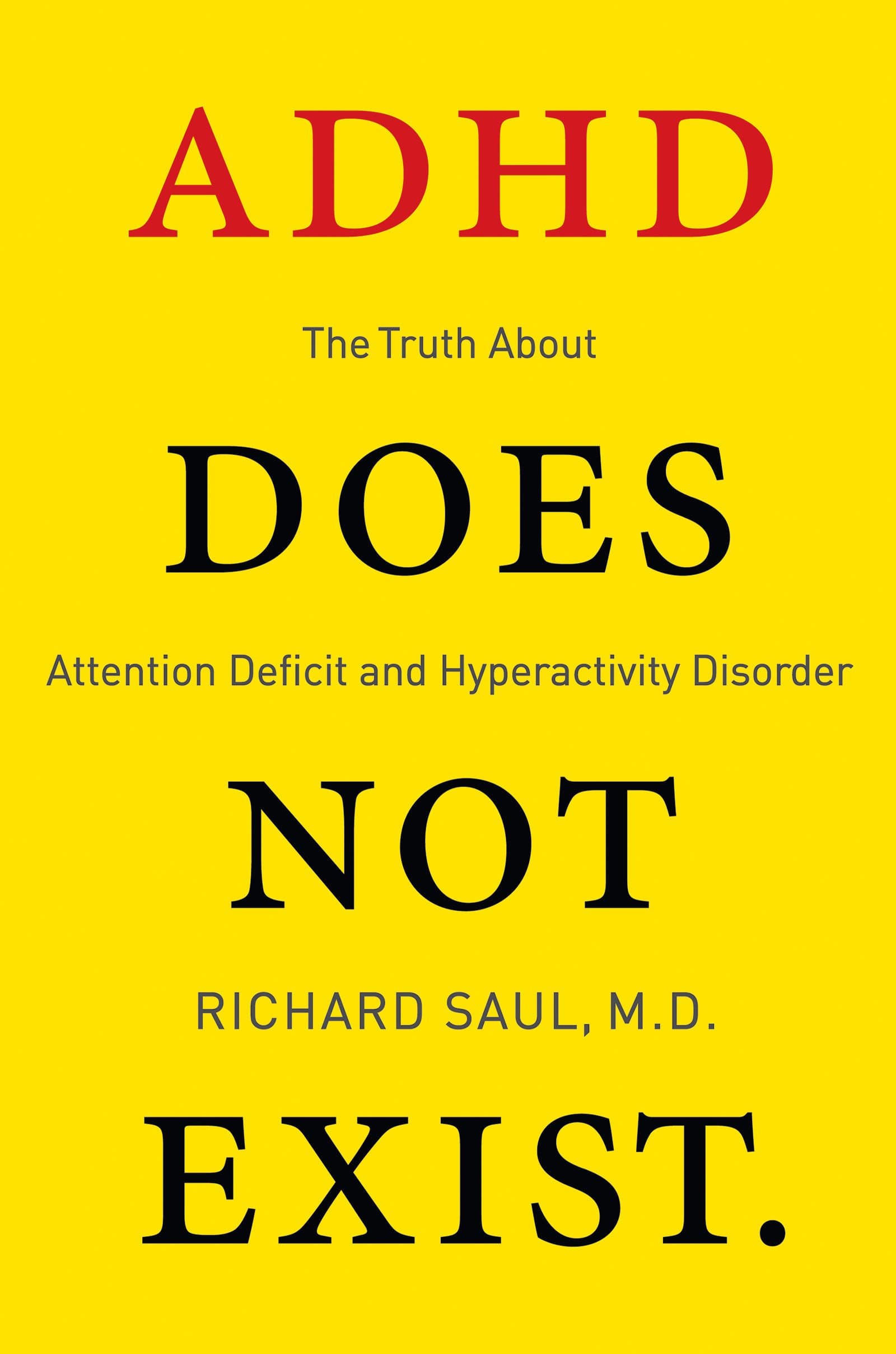 ADHD Does not Exist: The Truth About Attention Deficit and Hyperactivity Disorder Kindle Edition