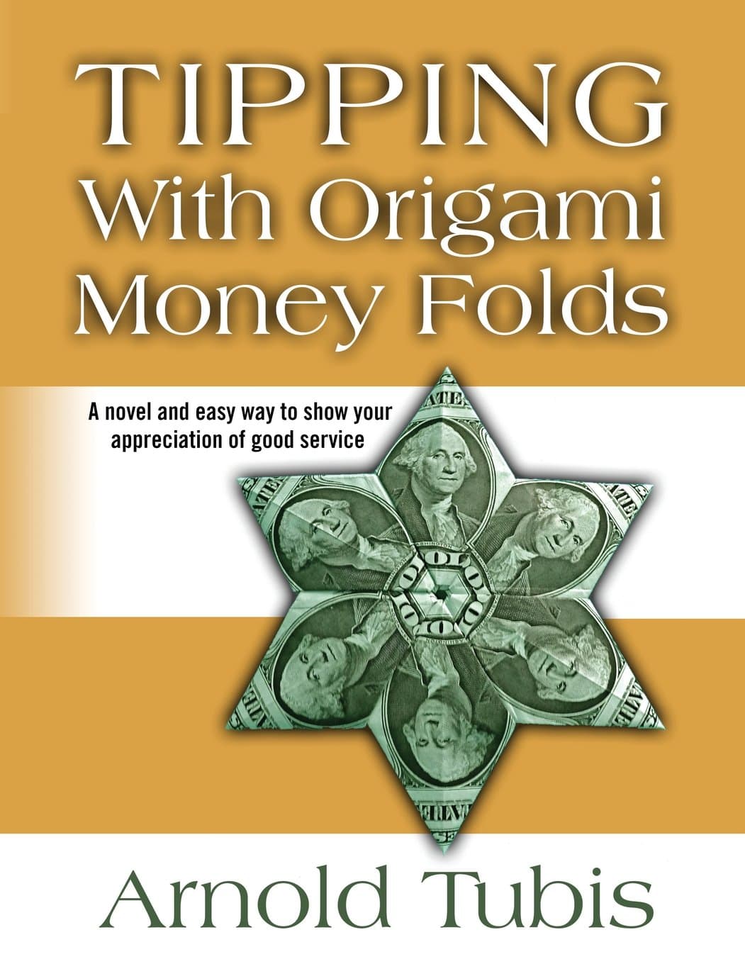 Tipping With Origami Money Folds: A novel and easy way to show your appreciation of good service Paperback – December 2, 2013