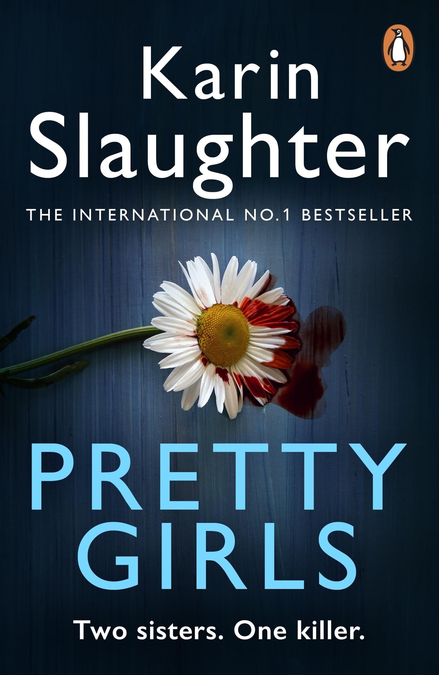 Karin Slaughter : Pretty Girls Two sisters. One Killer.