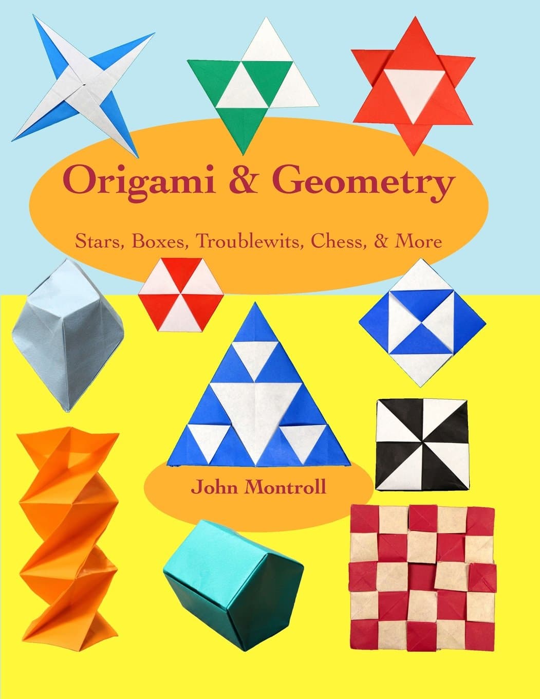 Origami & Geometry: Stars, Boxes, Troublewits, Chess, & More