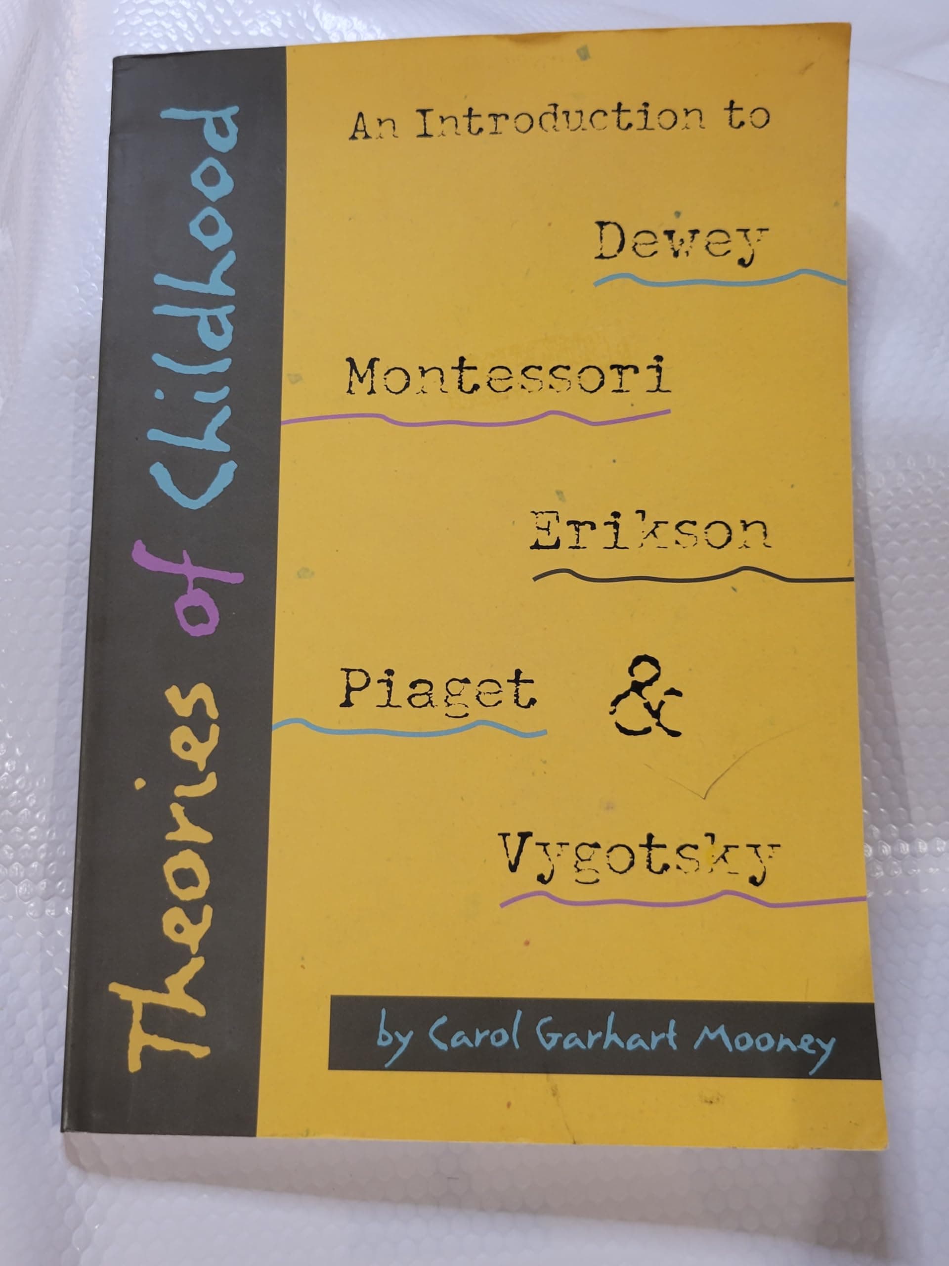Theories of Childhood: An Introduction to Dewey, Montessori, Erikson, Piaget, and Vygotsky