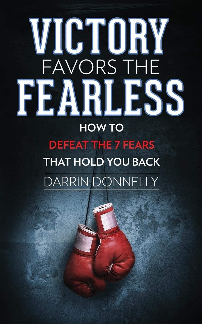 Shamrock New Media, Inc. Victory Favors the Fearless: How to Defeat the 7 Fears That Hold You Back