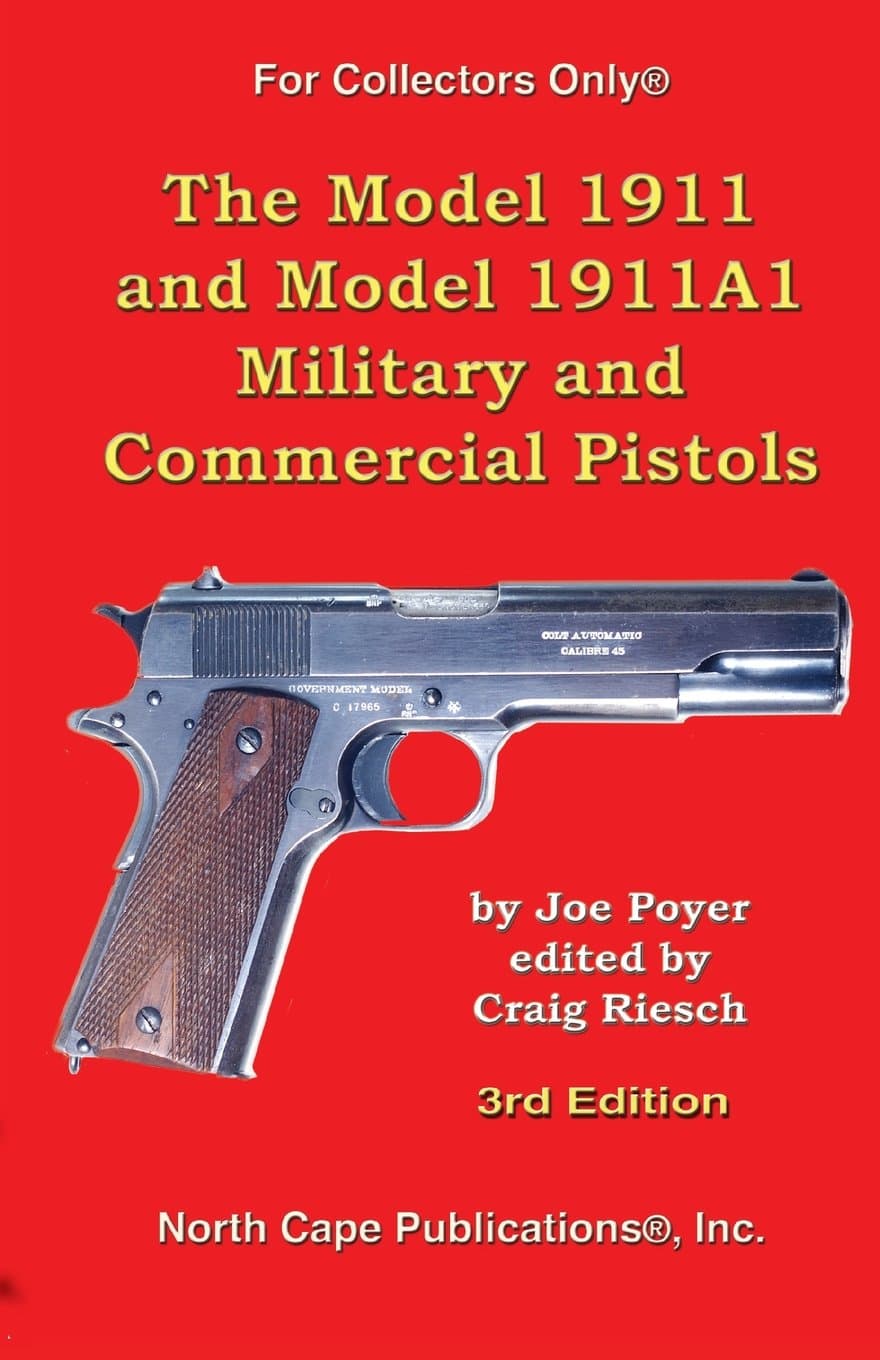 The Model 1911 and Model 1911A1 Military and Commercial Pistols (For Collectors Only)