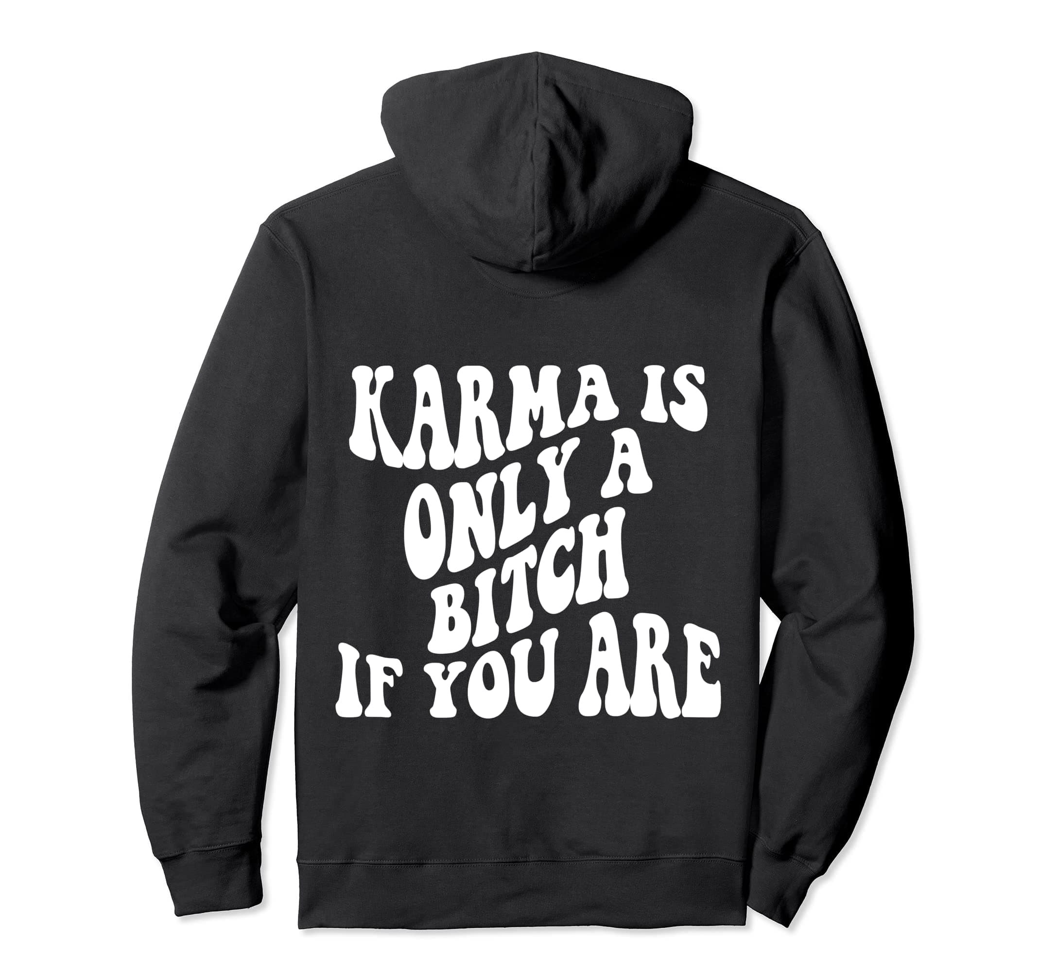karma is only a bitch if you are Pullover Hoodie