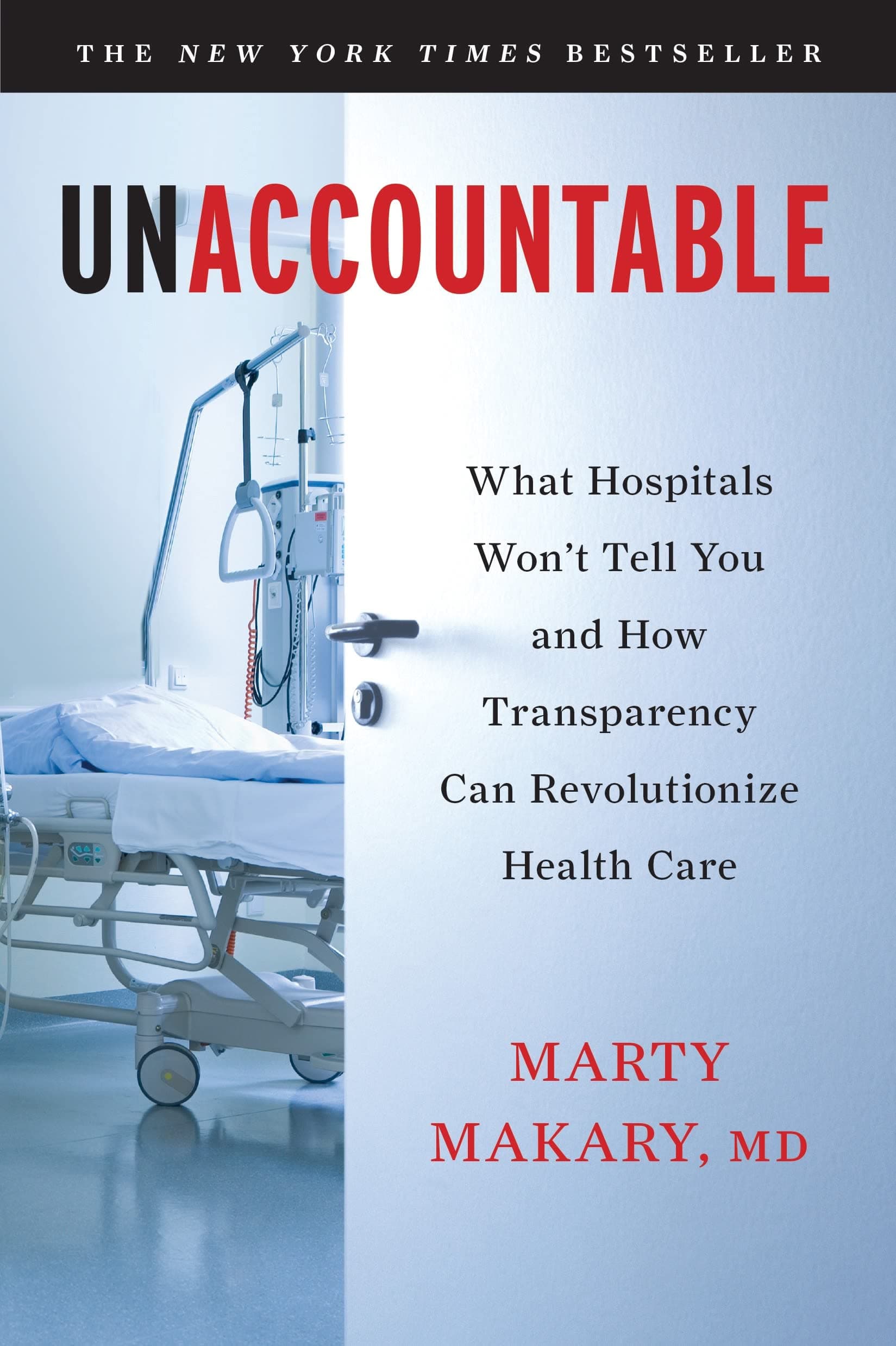 Unaccountable: What Hospitals Won't Tell You and How Transparency Can Revolutionize Health Care Paperback – Illustrated, October 15, 2013