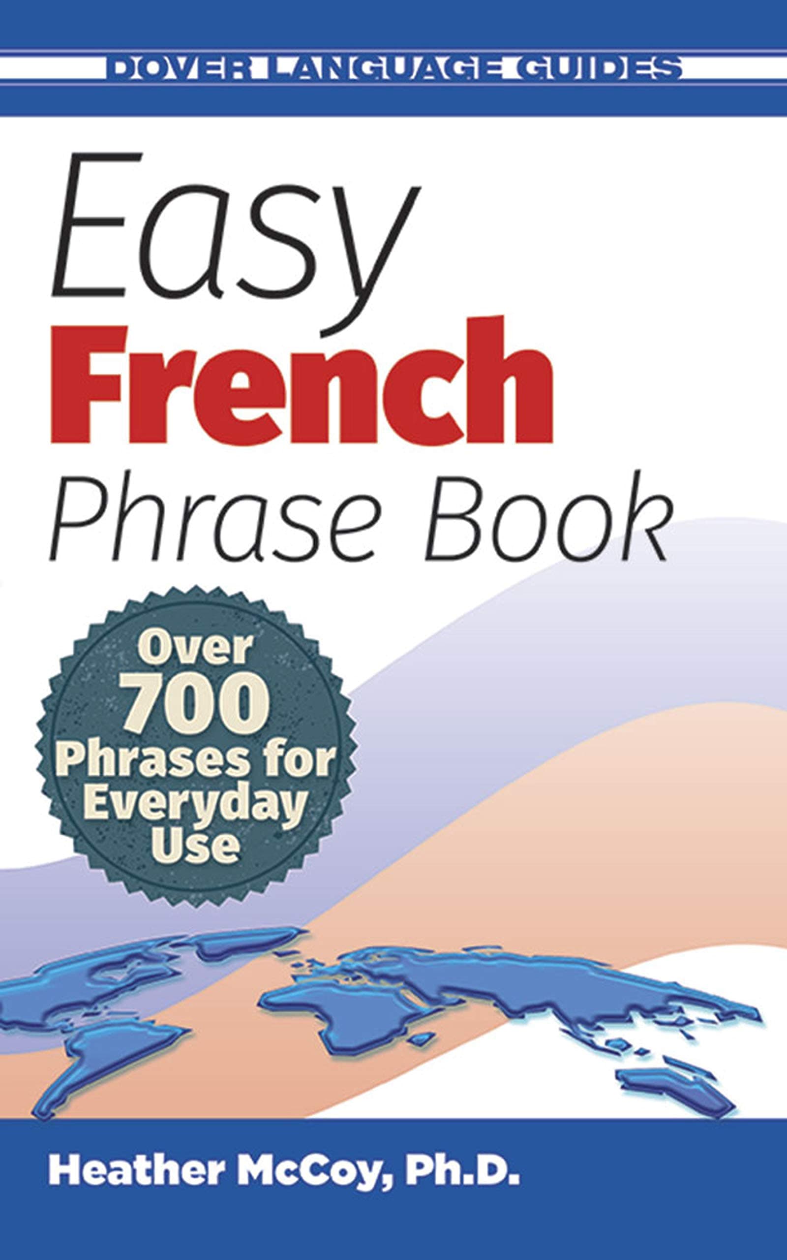 Easy French Phrase Book NEW EDITION: Over 700 Phrases for Everyday Use (Dover Language Guides French)