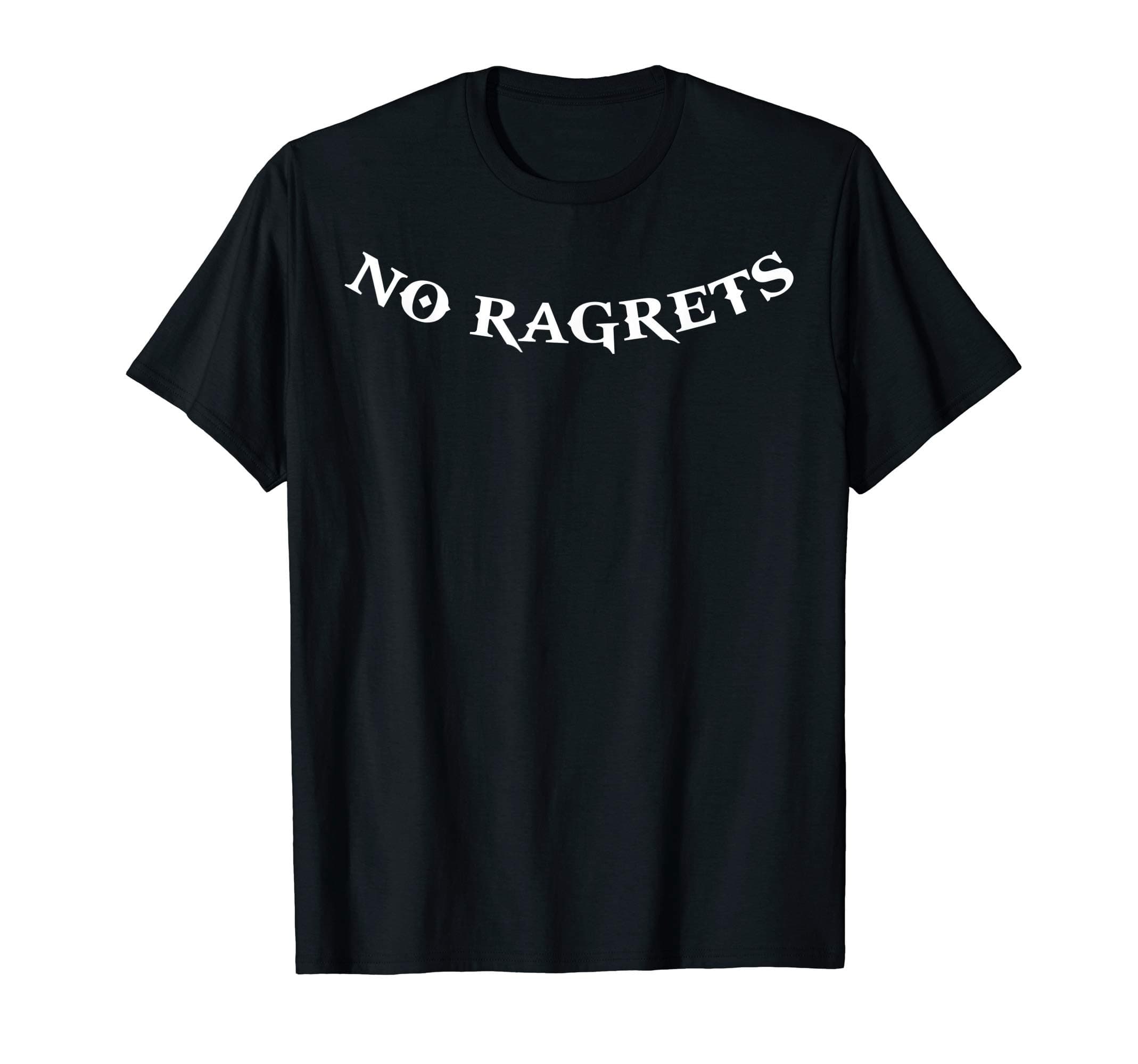 NO RAGRETS - Funny Tattoo T Shirt