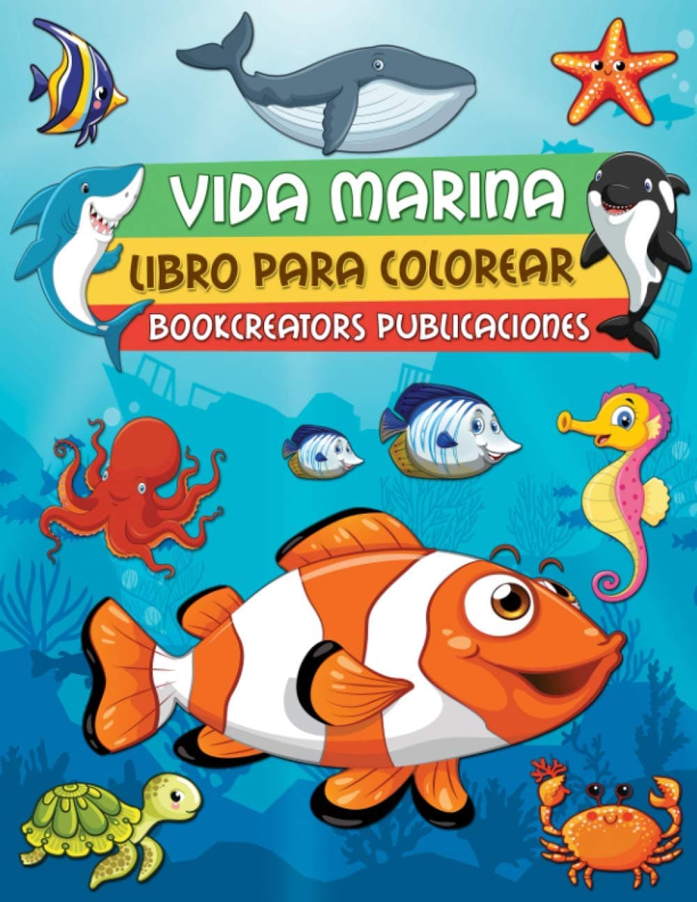 Vida Marina: Una Aventura Acuática Para Colorear La Vida Bajo El Mar Para Niños (Peces, Delfines, Tortugas, Tiburones, Sirenas, Pulpos y Más)