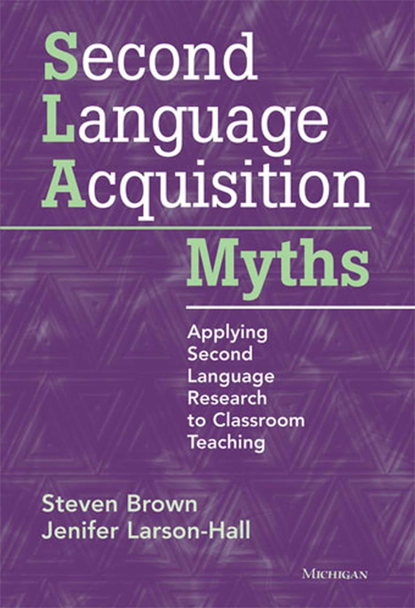 Second Language Acquisition Myths: Applying Second Language Research to Classroom Teaching (The Myths Series)