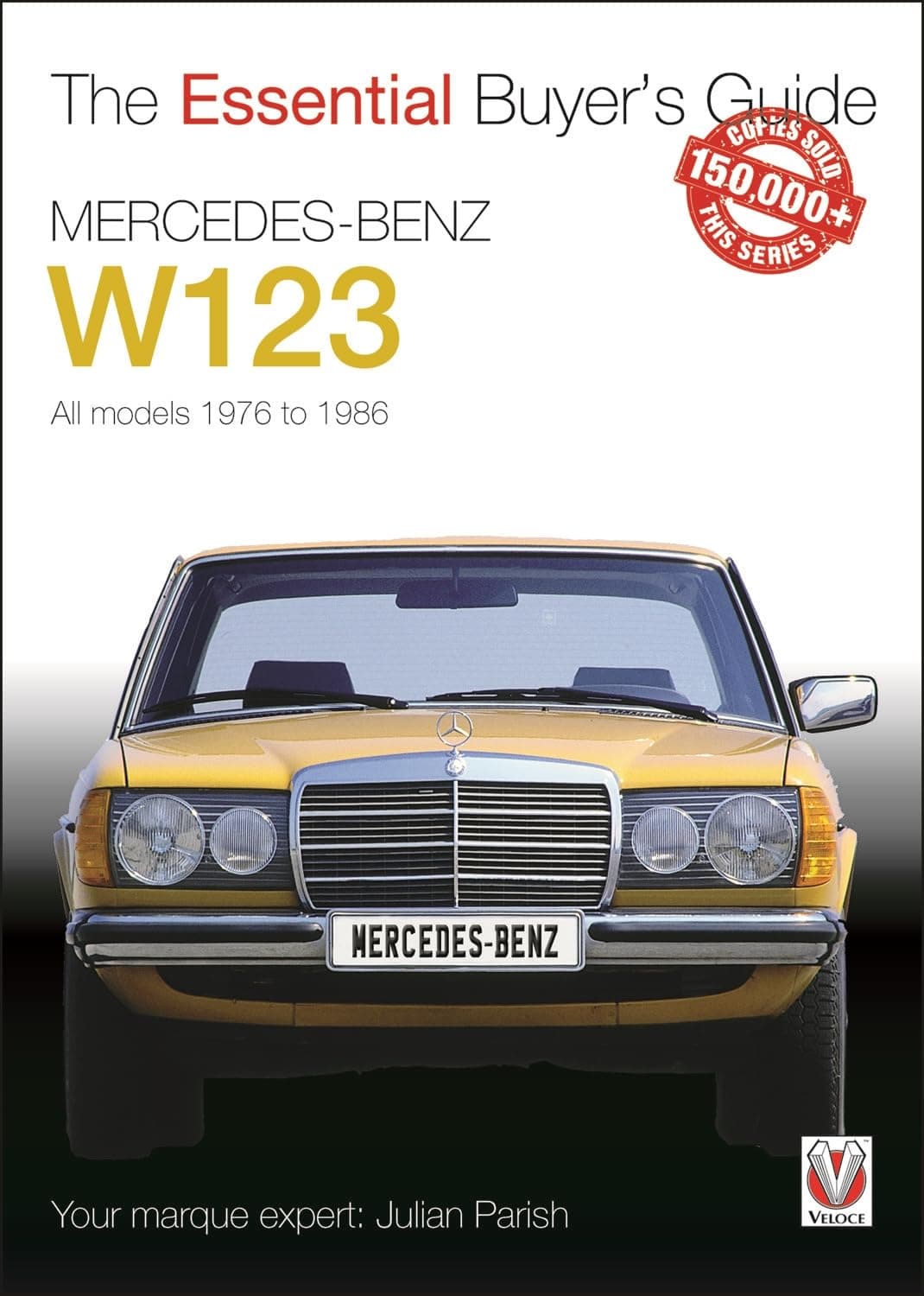 Mercedes-Benz W123: All models 1976 to 1986 (Essential Buyer's Guide)