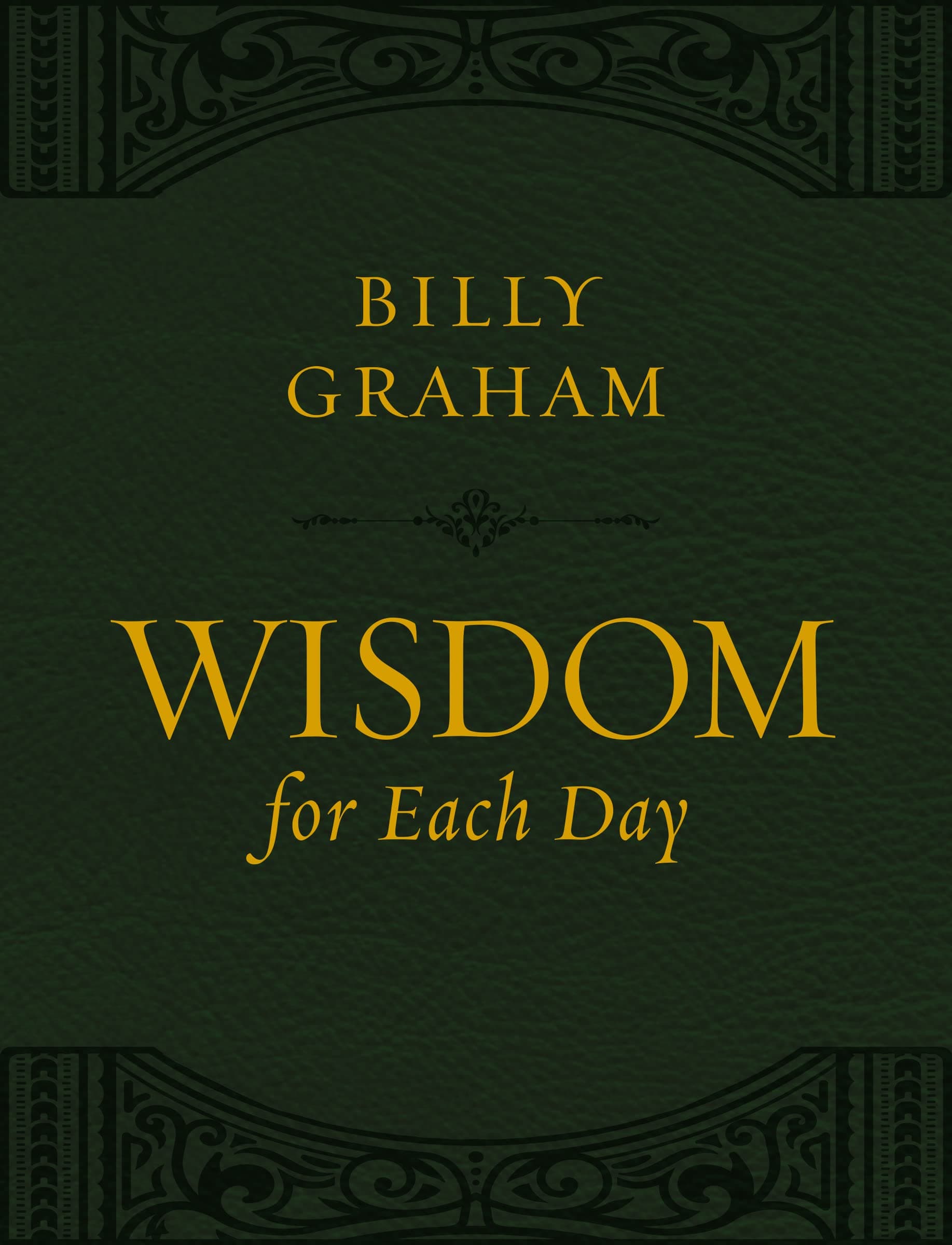 Wisdom for Each Day (Large Text Leathersoft): Daily Devotions to Guide Your Life and Grow Your Faith (A 365-Day Devotional)