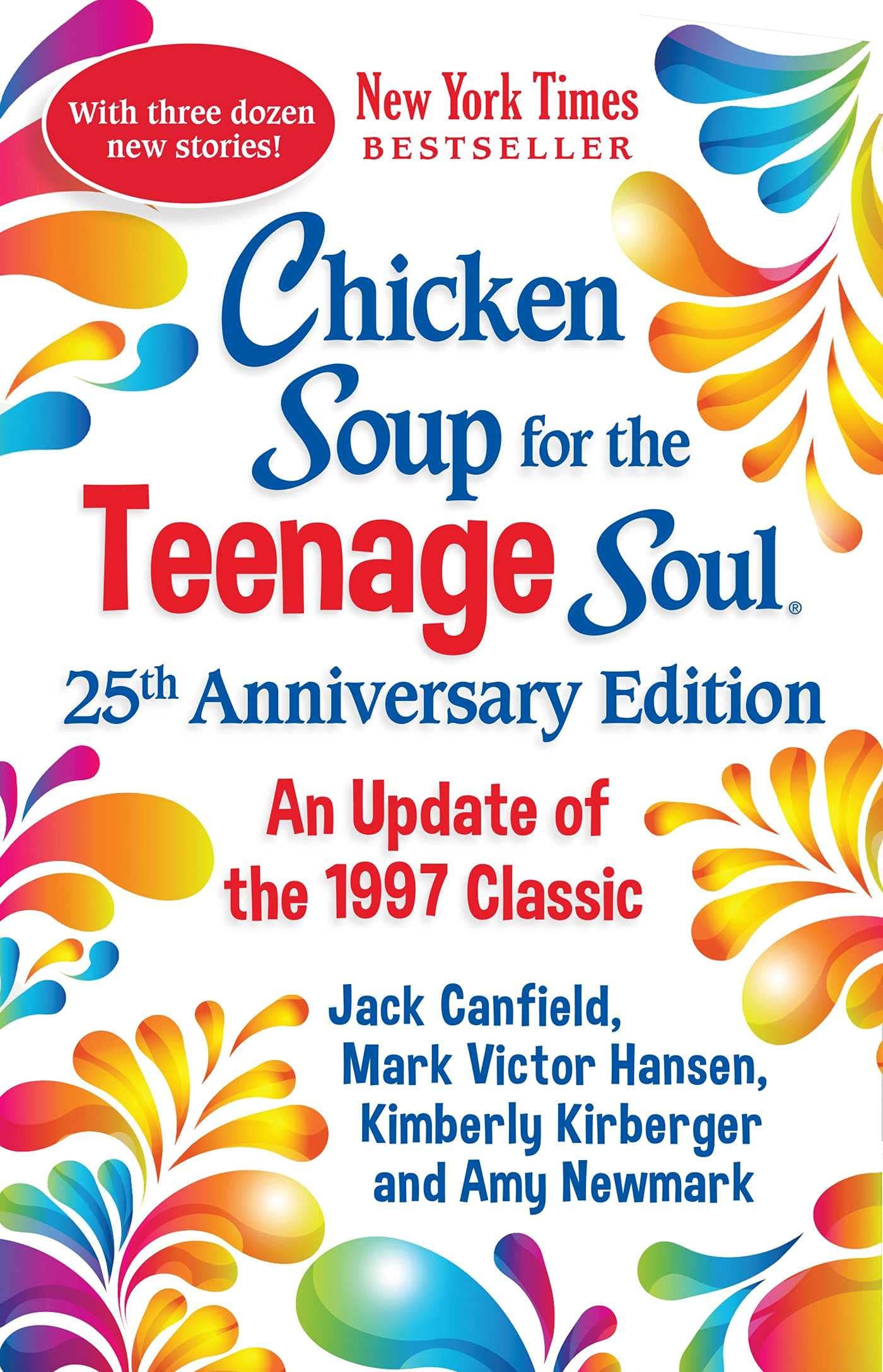 Chicken Soup for the Teenage Soul 25th Anniversary Edition: An Update of the 1997 Classic (Chicken Soup for the Soul)
