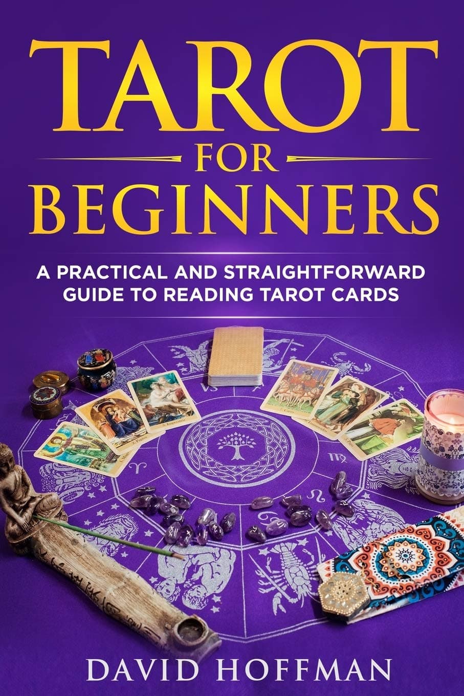 TAROT FOR BEGINNERS: a practical and straightforward guide to reading tarot cards Paperback – December 12, 2019