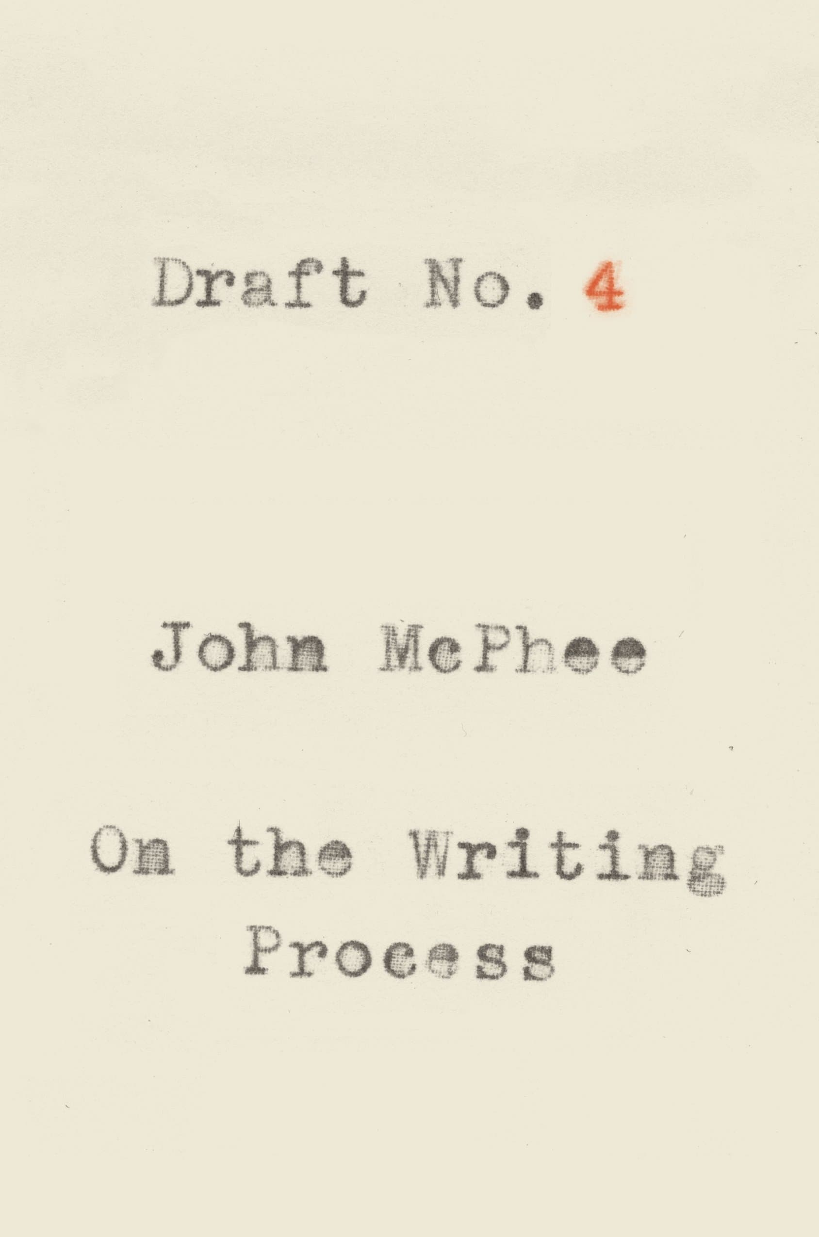 Draft No. 4: On the Writing Process