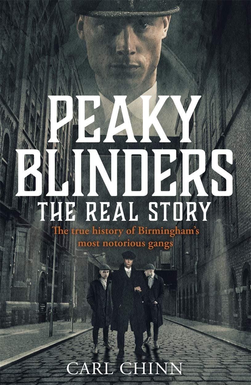 Carl ChinnPeaky Blinders: The Real Story: The real story behind the next generation of British gangsters
